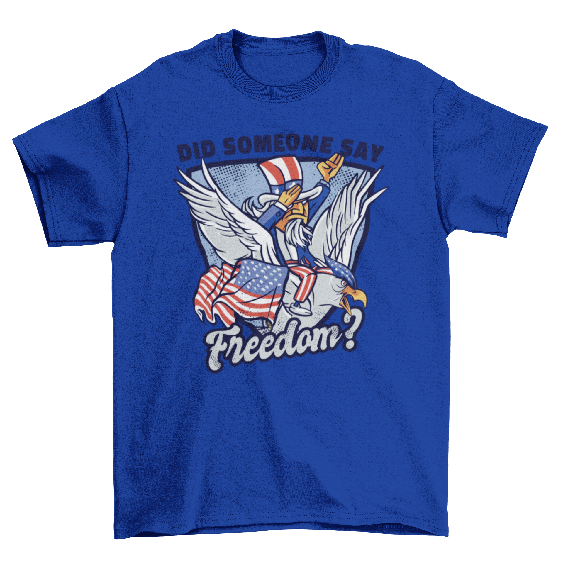 Fun Uncle Sam t-shirt featuring an eagle and American flag with the quote 'Did someone say freedom?'