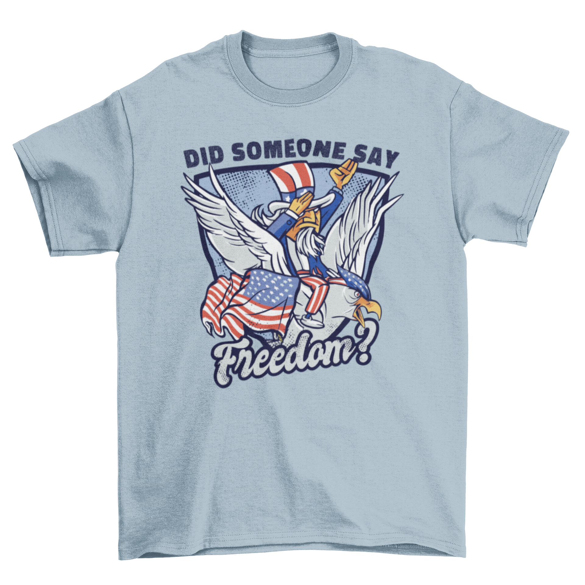 Fun Uncle Sam t-shirt featuring an eagle and American flag with the quote 'Did someone say freedom?'