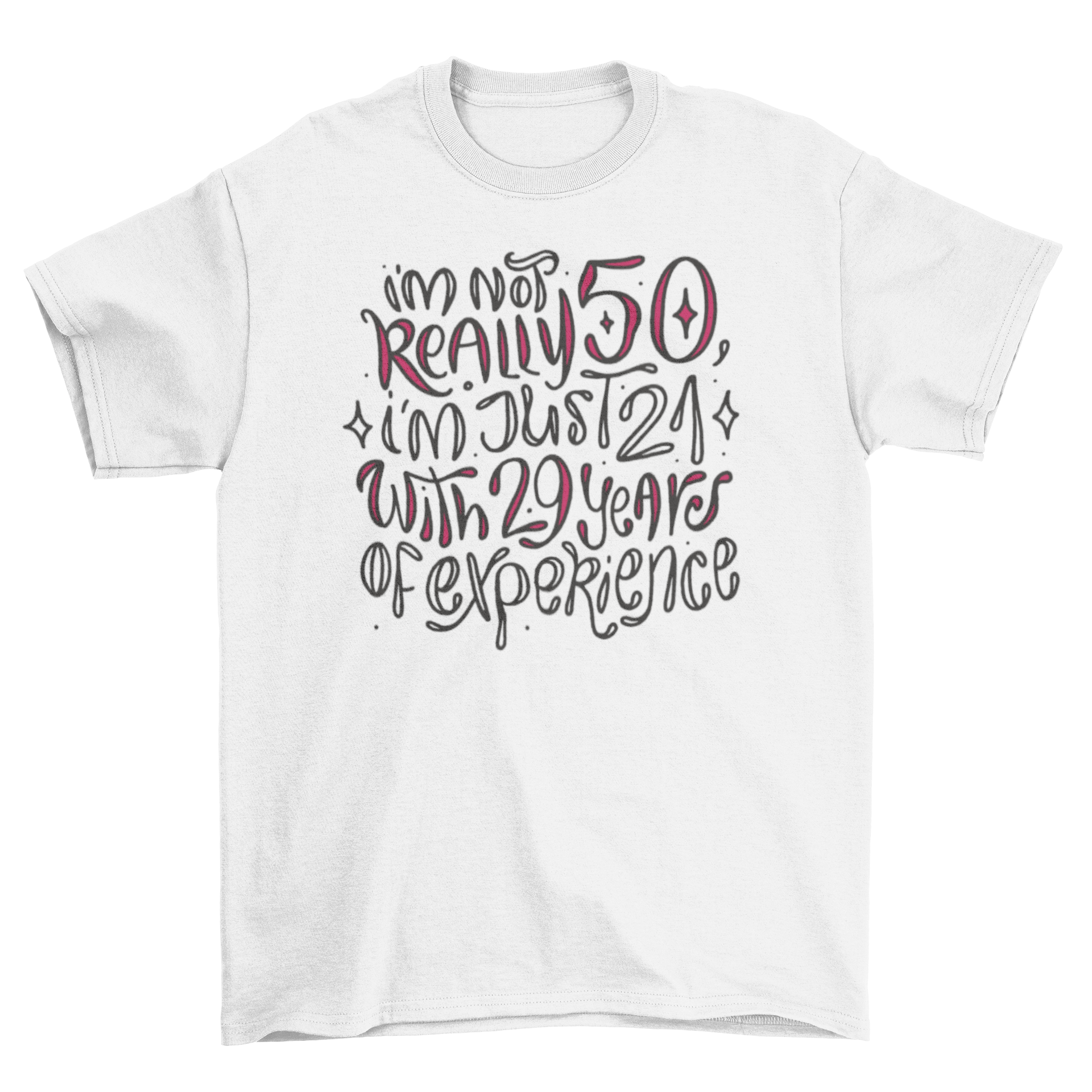 Funny 50 years lettering t-shirt featuring a humorous quote about age, designed for celebrating milestone birthdays.