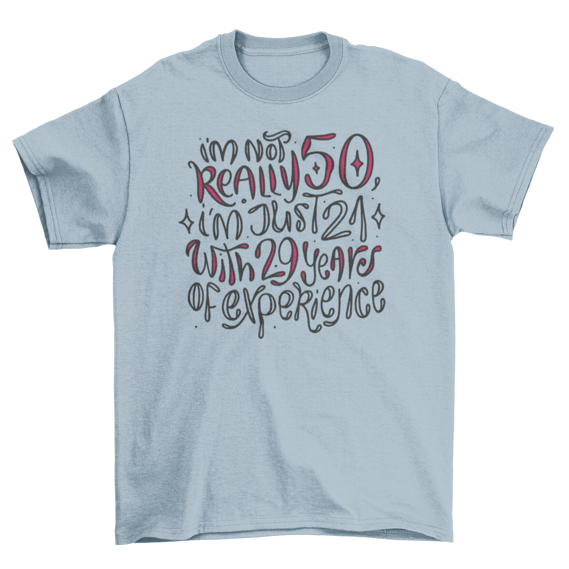 Funny 50 years lettering t-shirt featuring a humorous quote about age, designed for celebrating milestone birthdays.