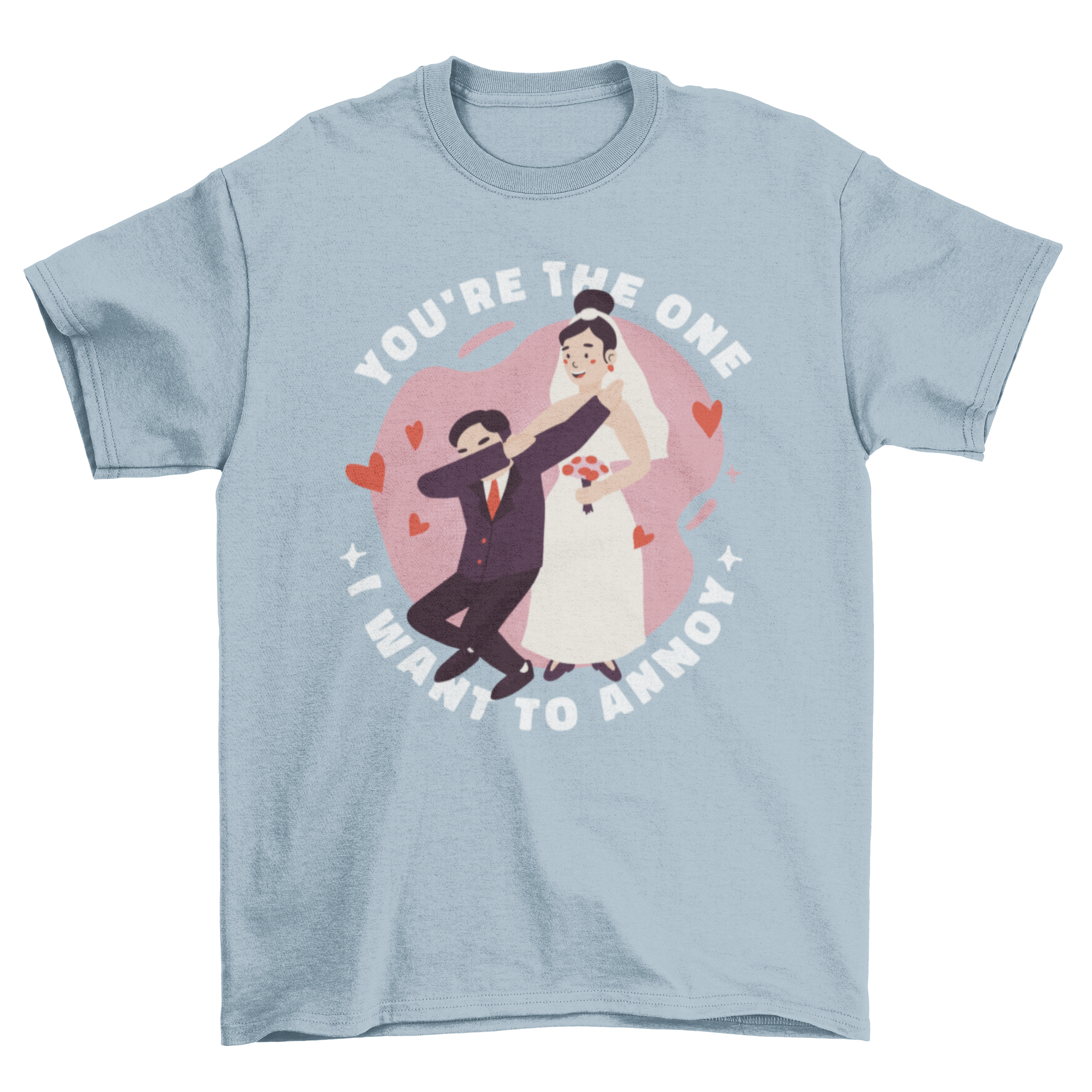 Funny t-shirt featuring a just married couple with the quote 'You're the one I want to annoy'.