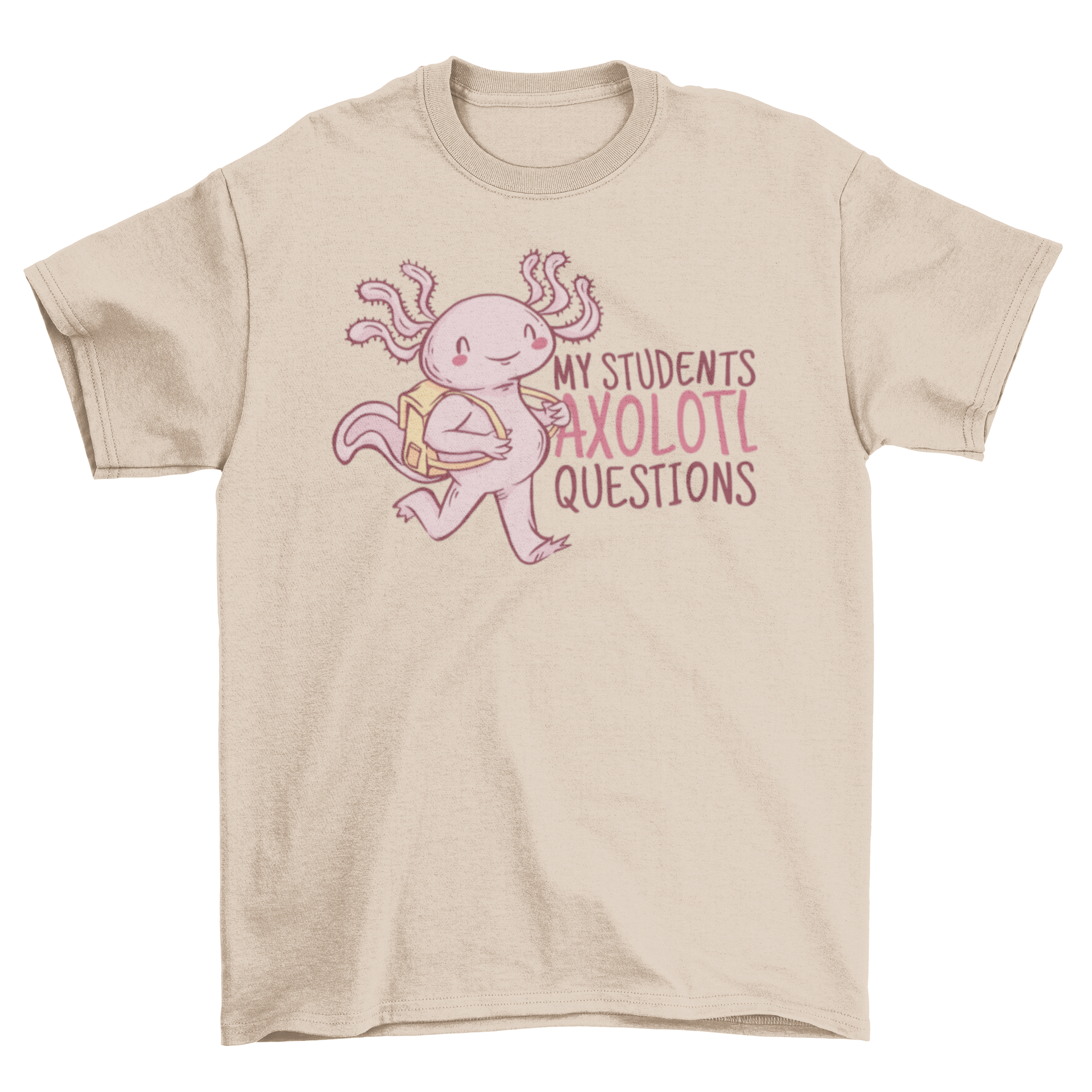 A cheerful axolotl wearing a backpack on a t-shirt, featuring the quote 'My students axolotl questions'.