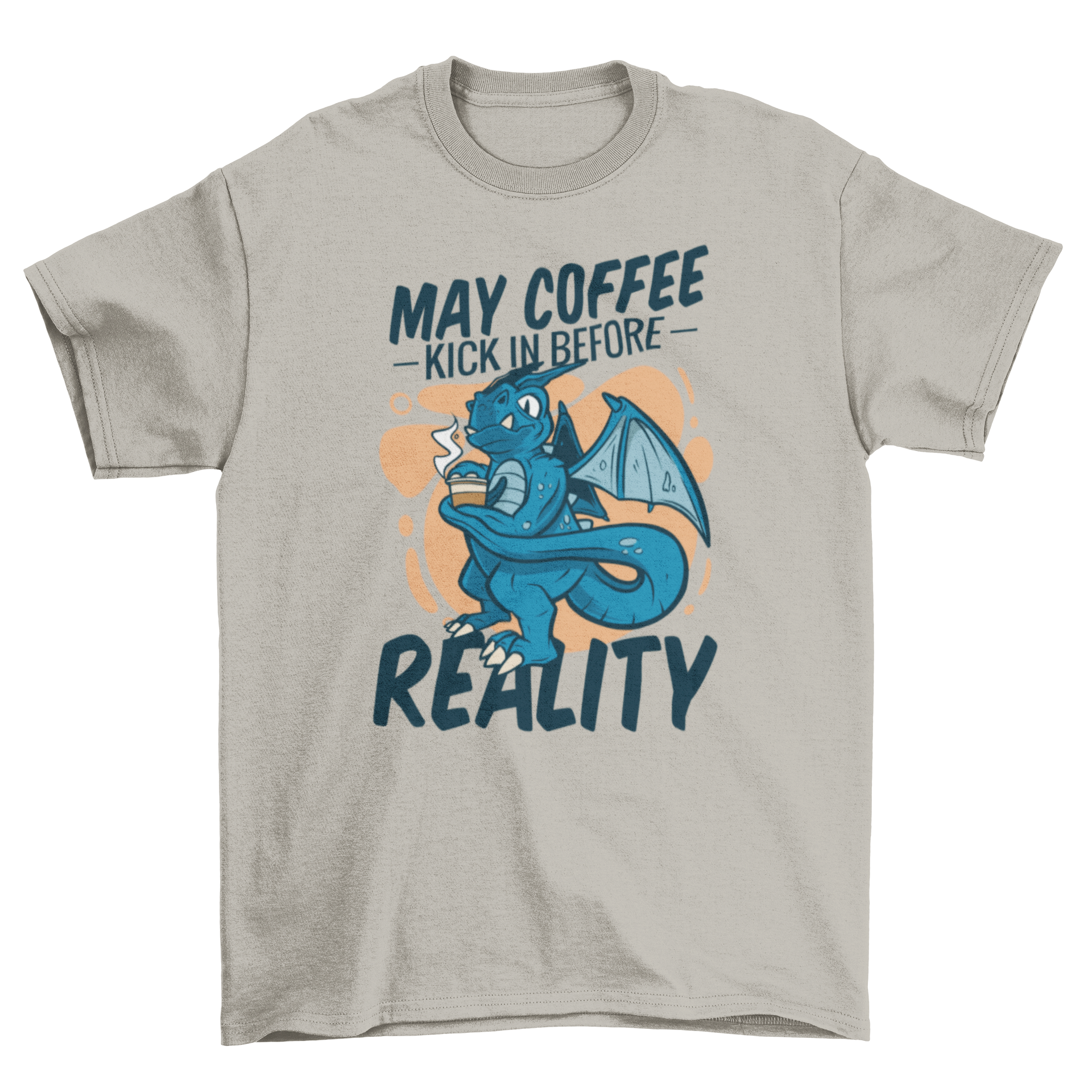 A humorous t-shirt featuring a dragon drinking coffee with the quote 'May coffee kick in before reality'.