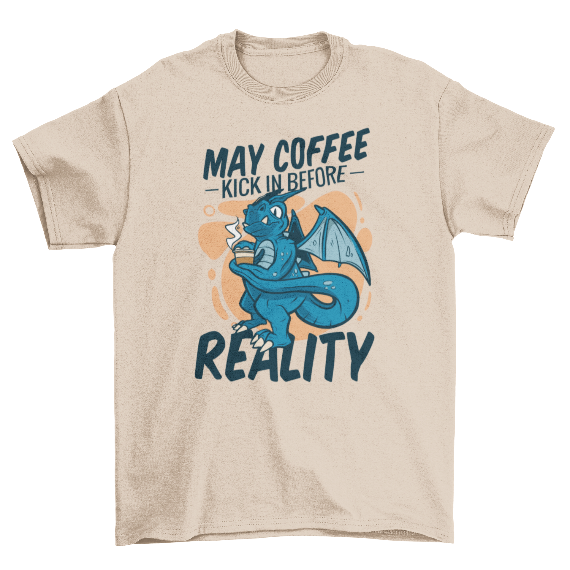 A humorous t-shirt featuring a dragon drinking coffee with the quote 'May coffee kick in before reality'.