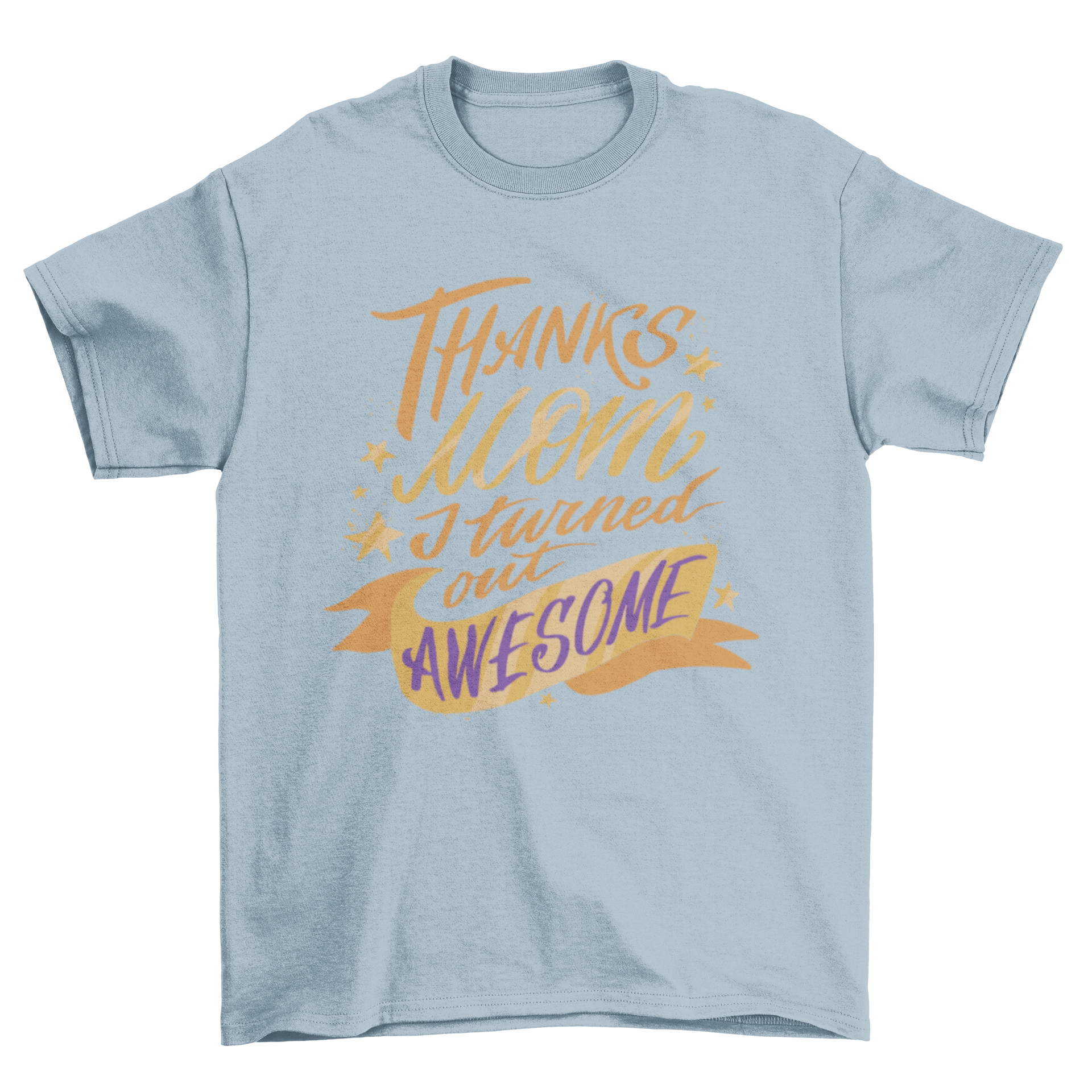 A humorous t-shirt design featuring the quote 'Thanks mom I turned out awesome' for Mother's Day.