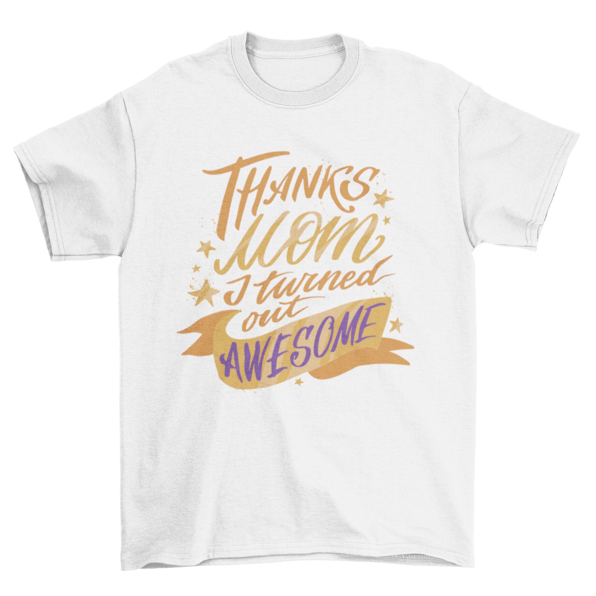 A humorous t-shirt design featuring the quote 'Thanks mom I turned out awesome' for Mother's Day.