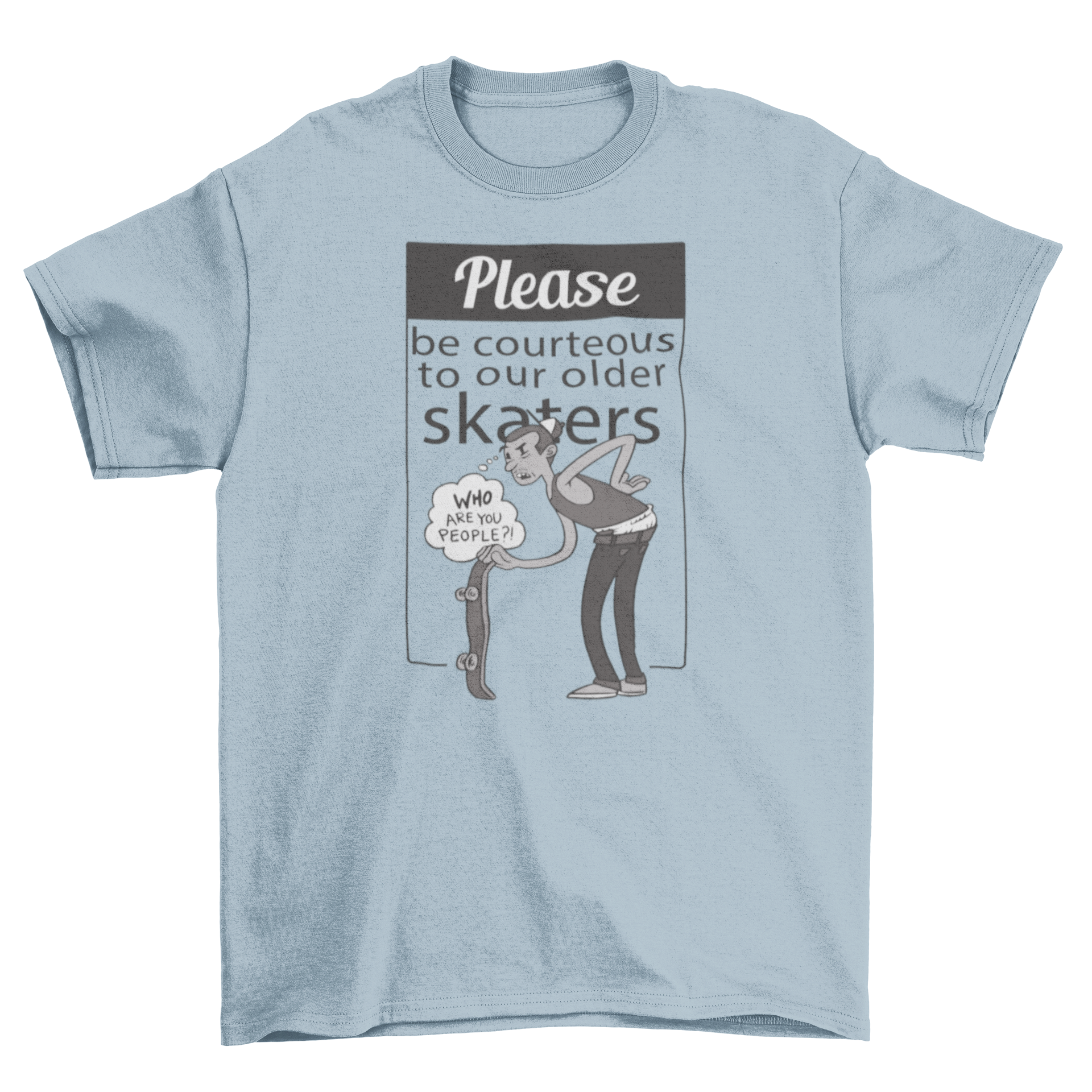 A humorous t-shirt featuring an older man skateboarding with the quote about older skaters.