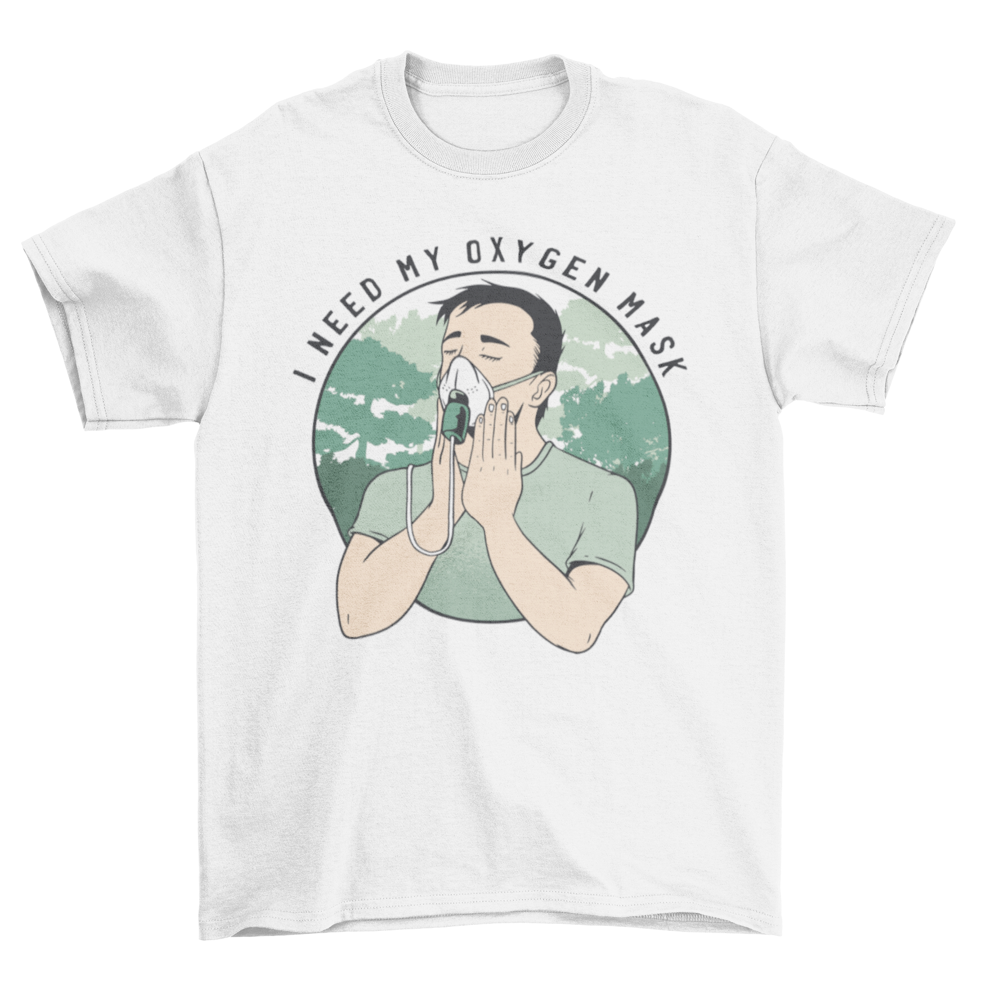 A humorous t-shirt featuring a man in an oxygen mask surrounded by trees, with the text 'I NEED MY OXYGEN MASK.'