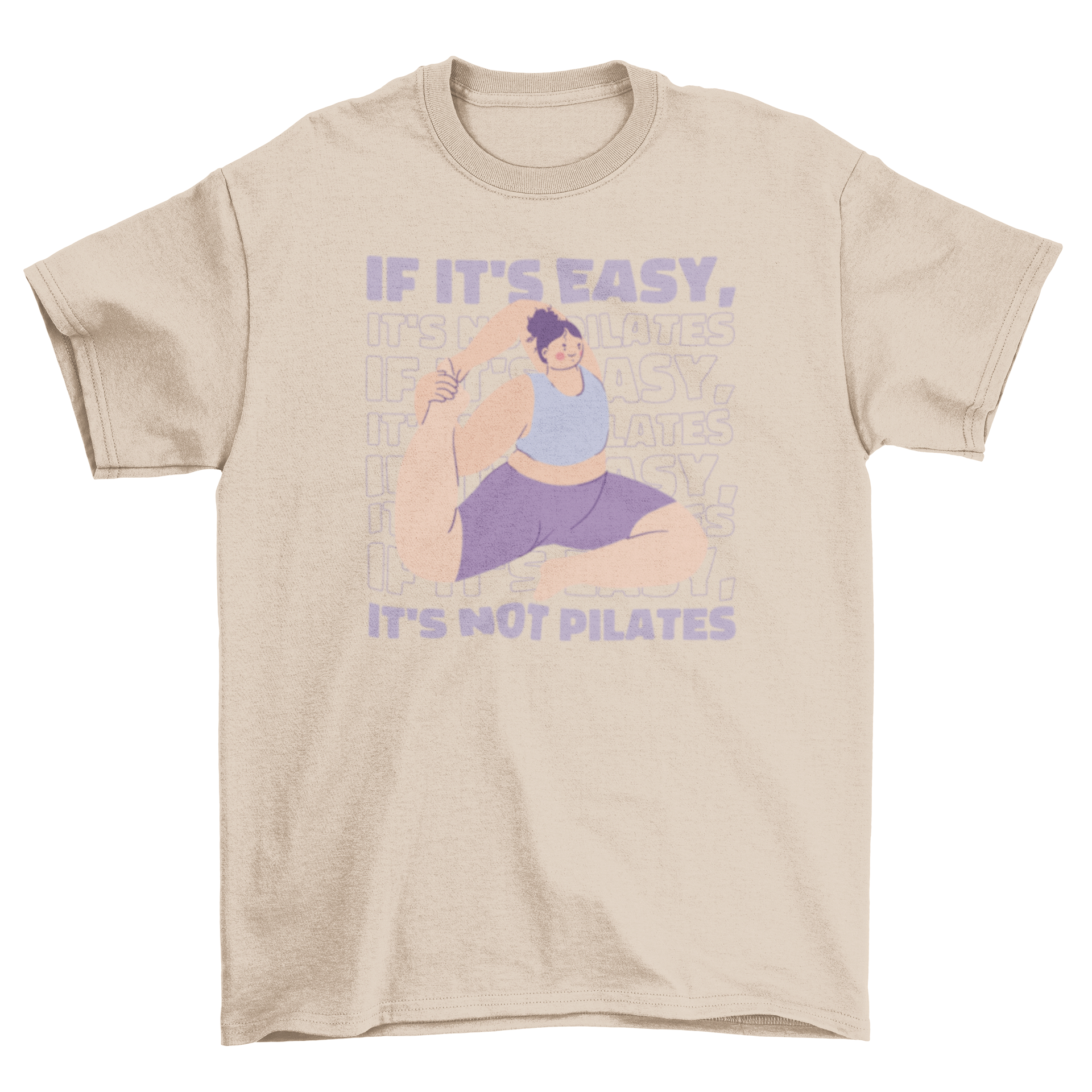 A stylish t-shirt featuring a woman stretching with the quote 'If it's easy, it's not pilates' printed on it.