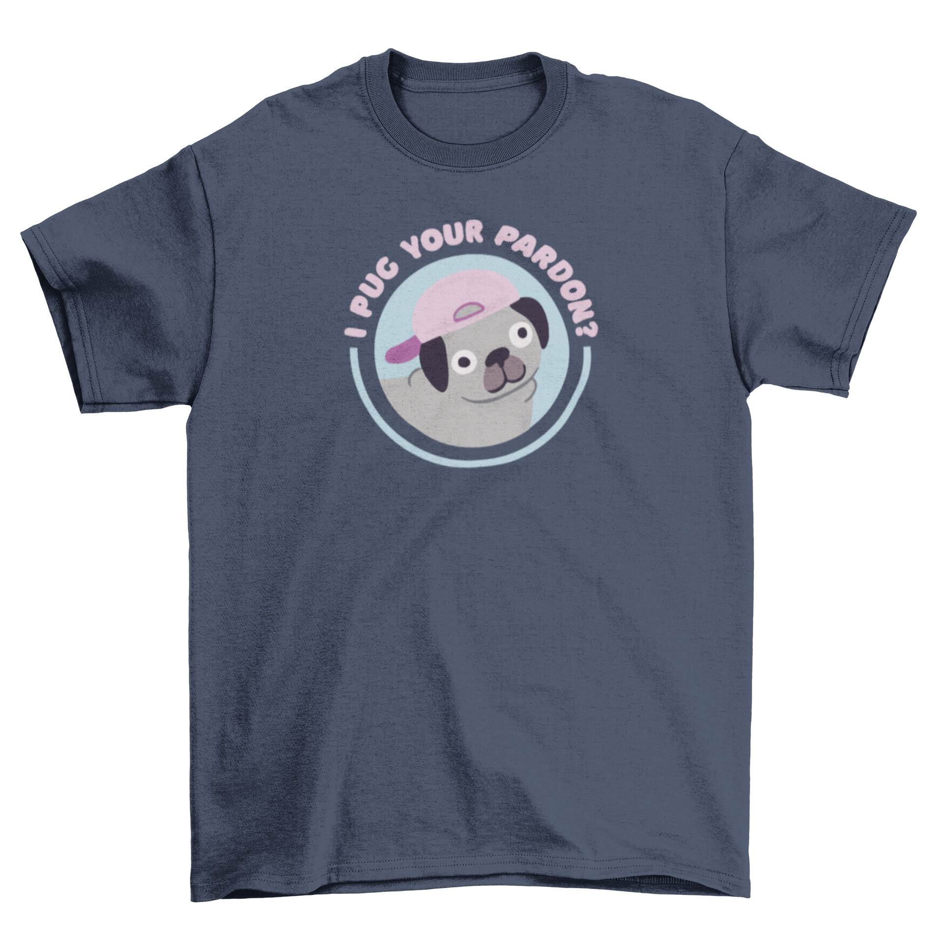 Funny pug t-shirt featuring a pug in a hat with the quote 'I pug you pardon?'