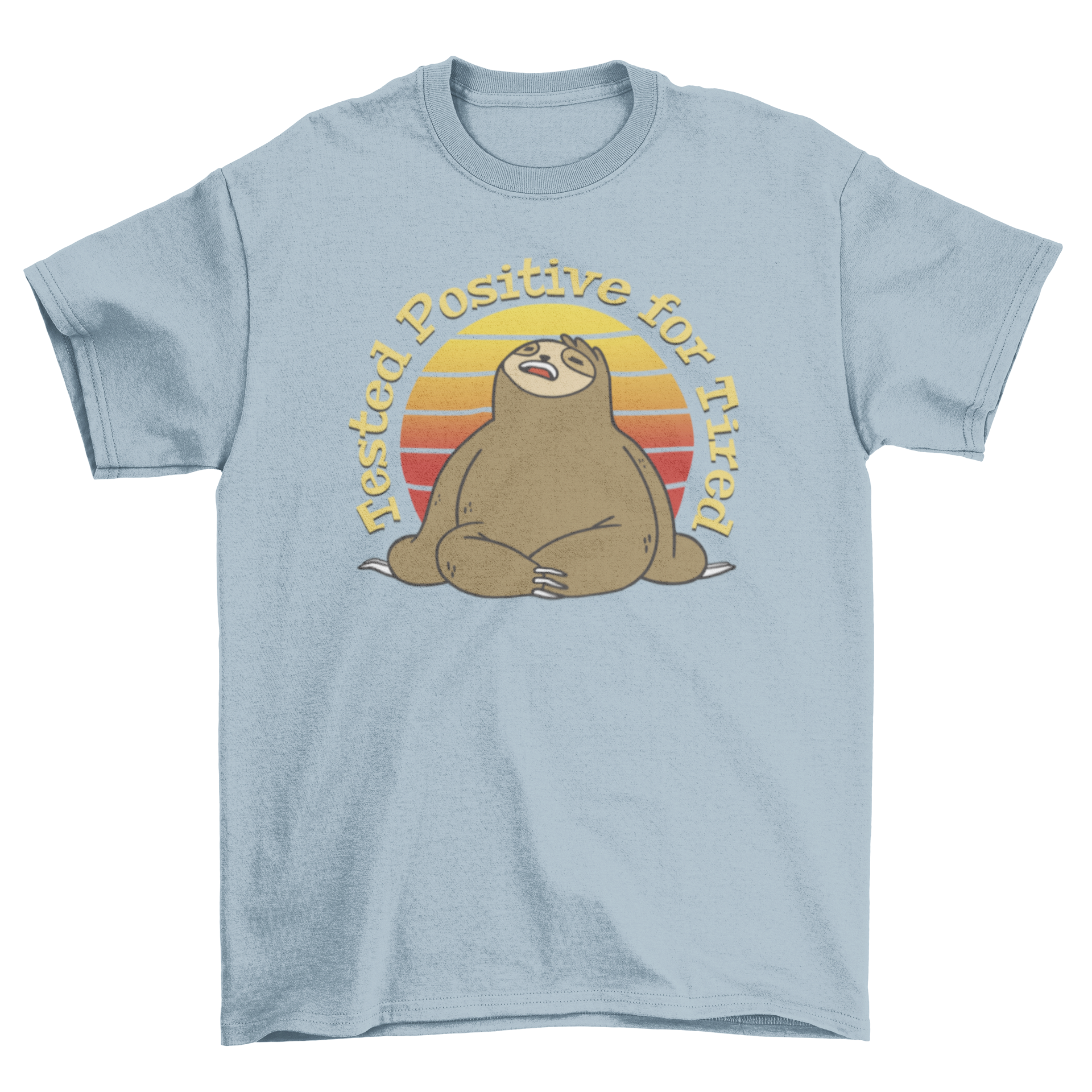 Funny t-shirt featuring a sloth and the quote 'Tested positive for tired', perfect for casual wear.