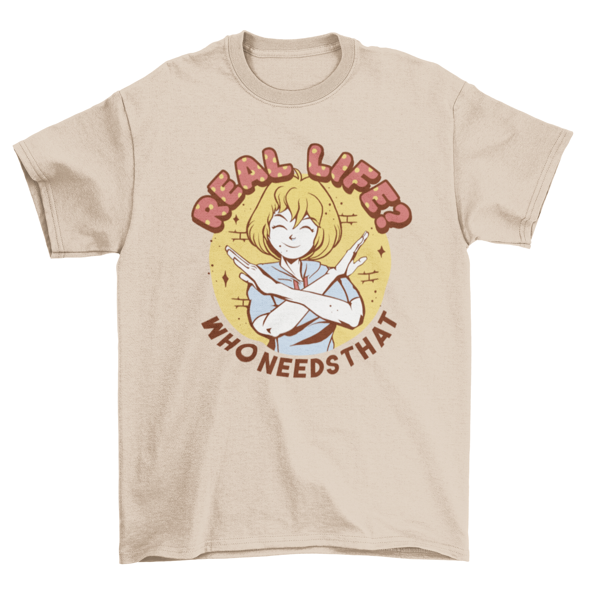 A humorous cartoon t-shirt featuring a woman with the quote 'Real life? Who needs that?' in a playful design.