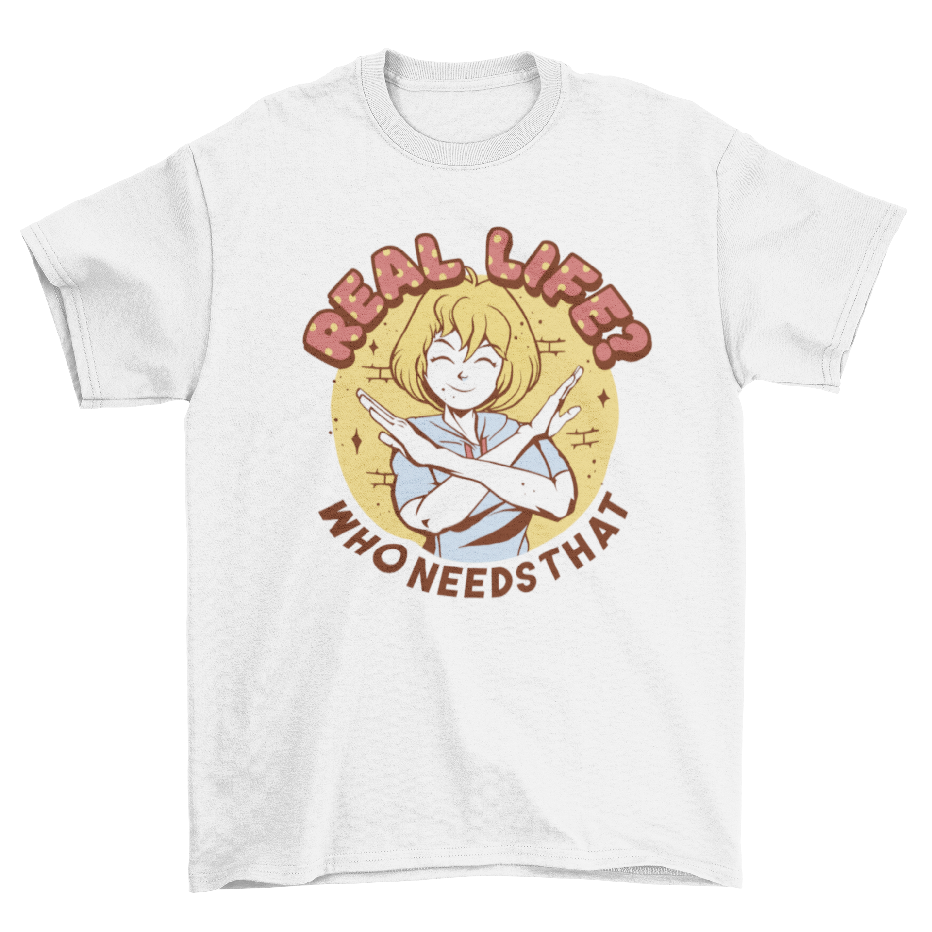 A humorous cartoon t-shirt featuring a woman with the quote 'Real life? Who needs that?' in a playful design.