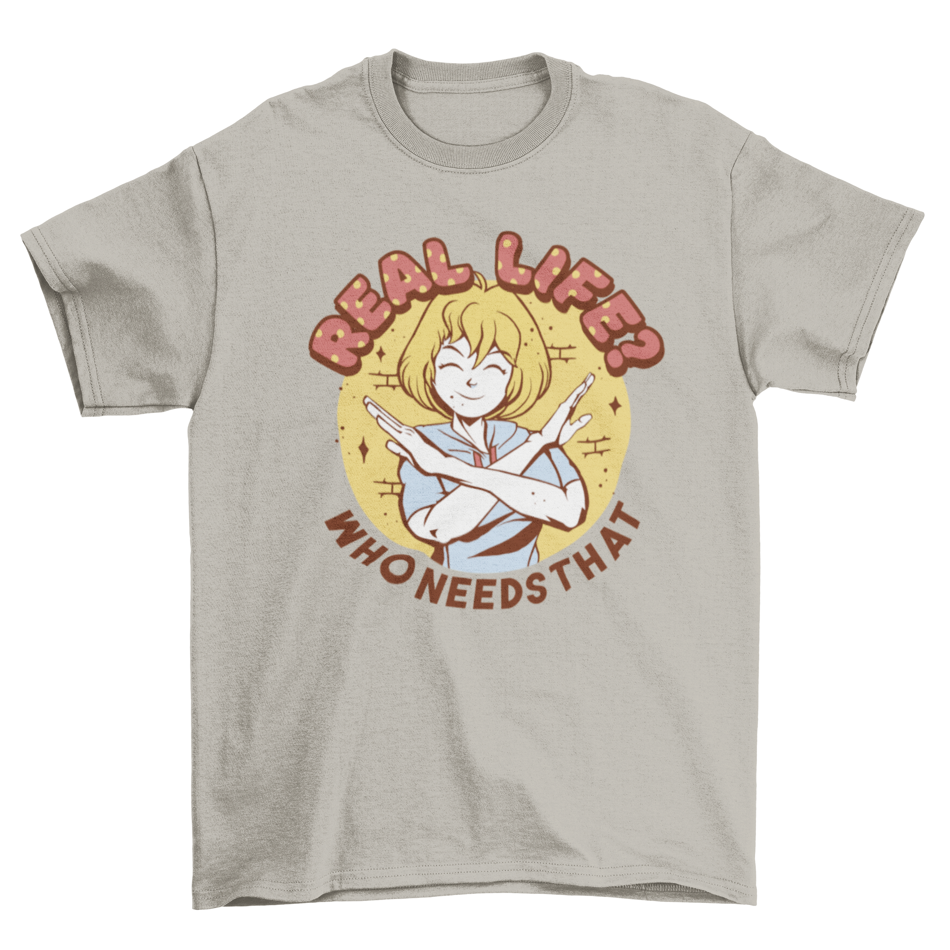 A humorous cartoon t-shirt featuring a woman with the quote 'Real life? Who needs that?' in a playful design.