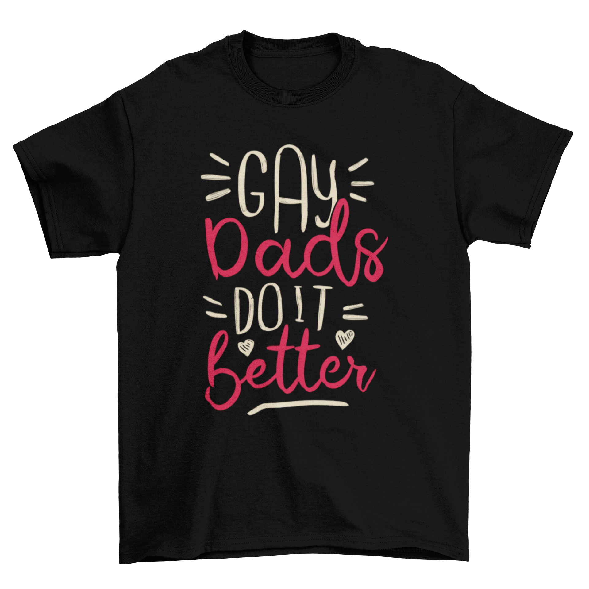 A stylish Gay Dads T-Shirt featuring the quote 'Gay dads do it better' in bold typography, perfect for expressing pride.