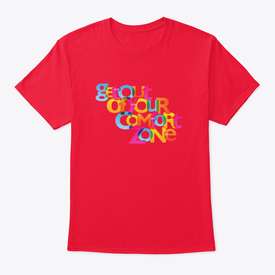 A stylish Get Out Of Your Comfort Zone Design T-Shirt made from 100% cotton, featuring a classic fit and motivational design.