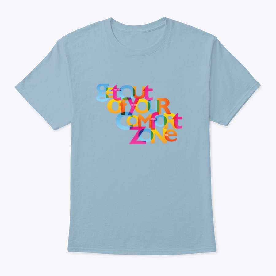 A stylish Get Out Of Your Comfort Zone Design T-Shirt made from 100% cotton, featuring a classic fit and motivational design.