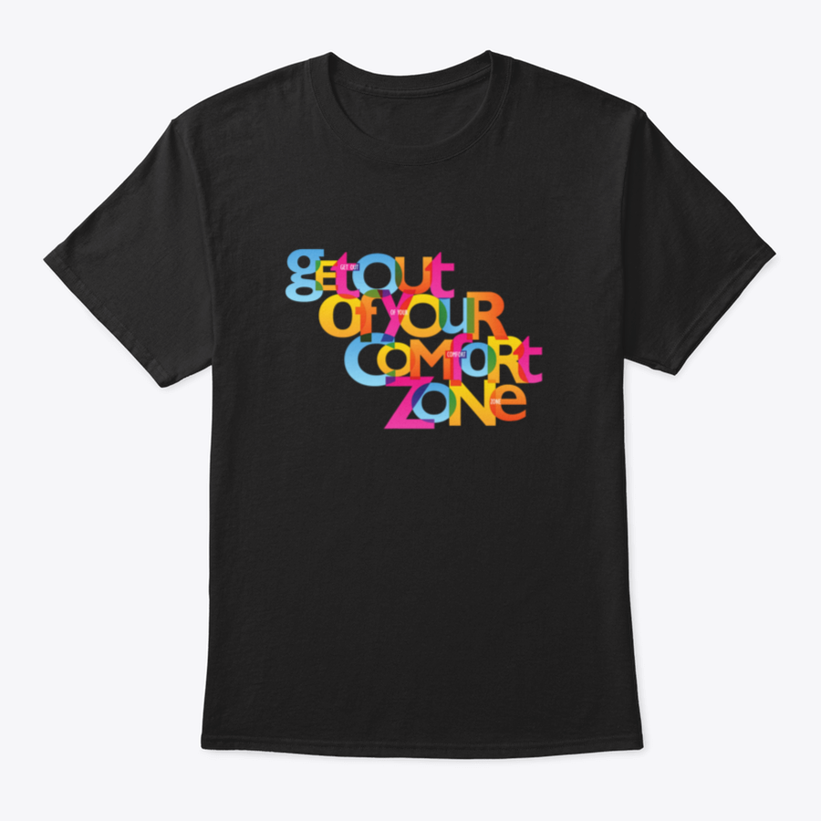 A stylish Get Out Of Your Comfort Zone Design T-Shirt made from 100% cotton, featuring a classic fit and motivational design.