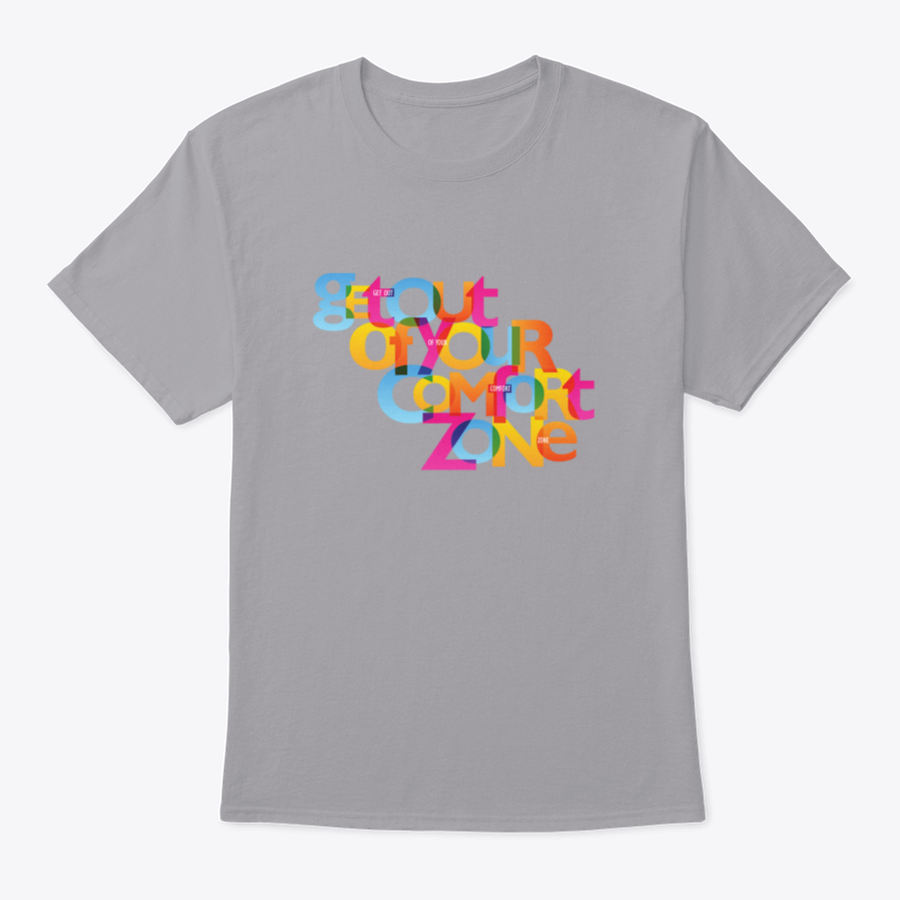 A stylish Get Out Of Your Comfort Zone Design T-Shirt made from 100% cotton, featuring a classic fit and motivational design.