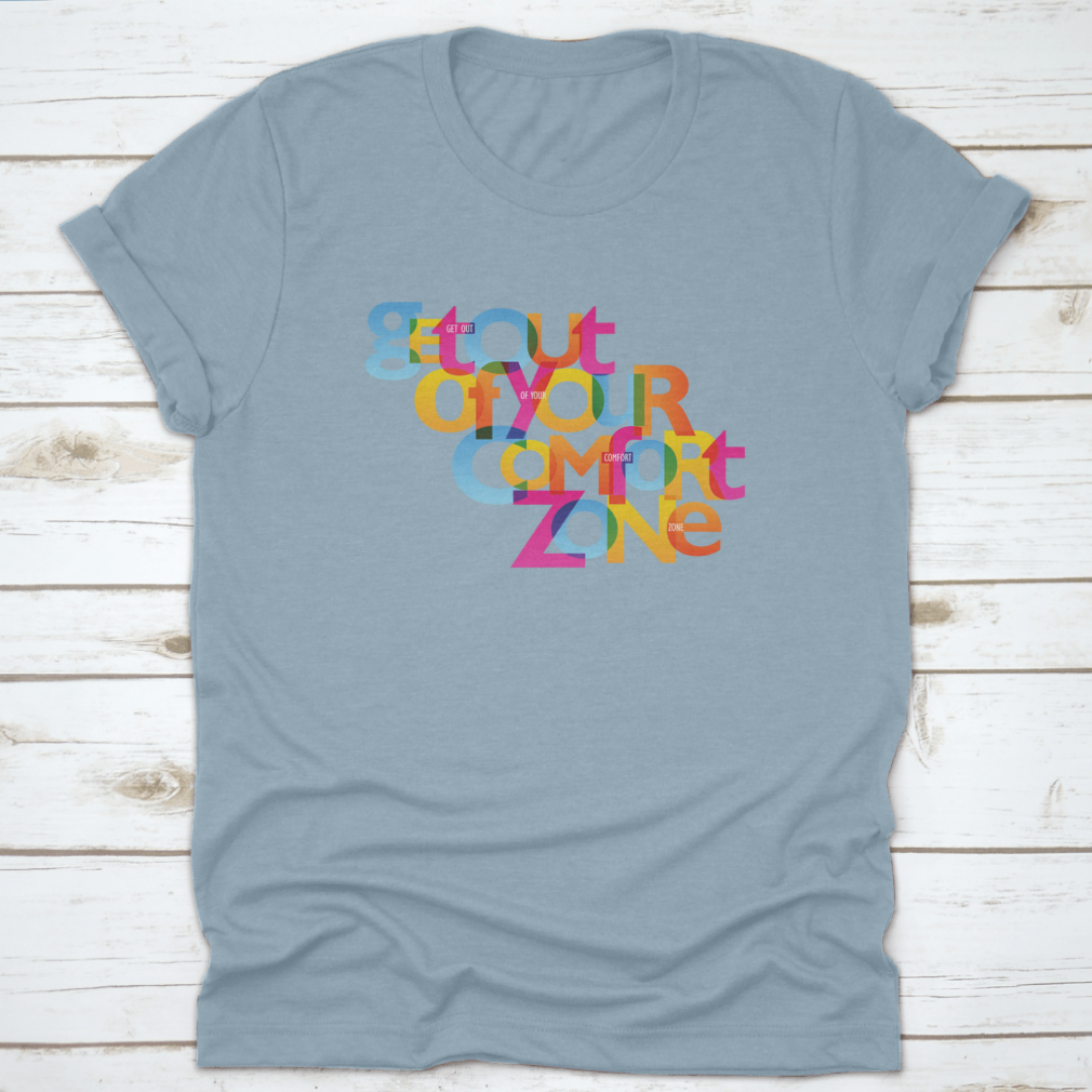 A stylish Get Out Of Your Comfort Zone Design T-Shirt made from 100% cotton, featuring a classic fit and motivational design.