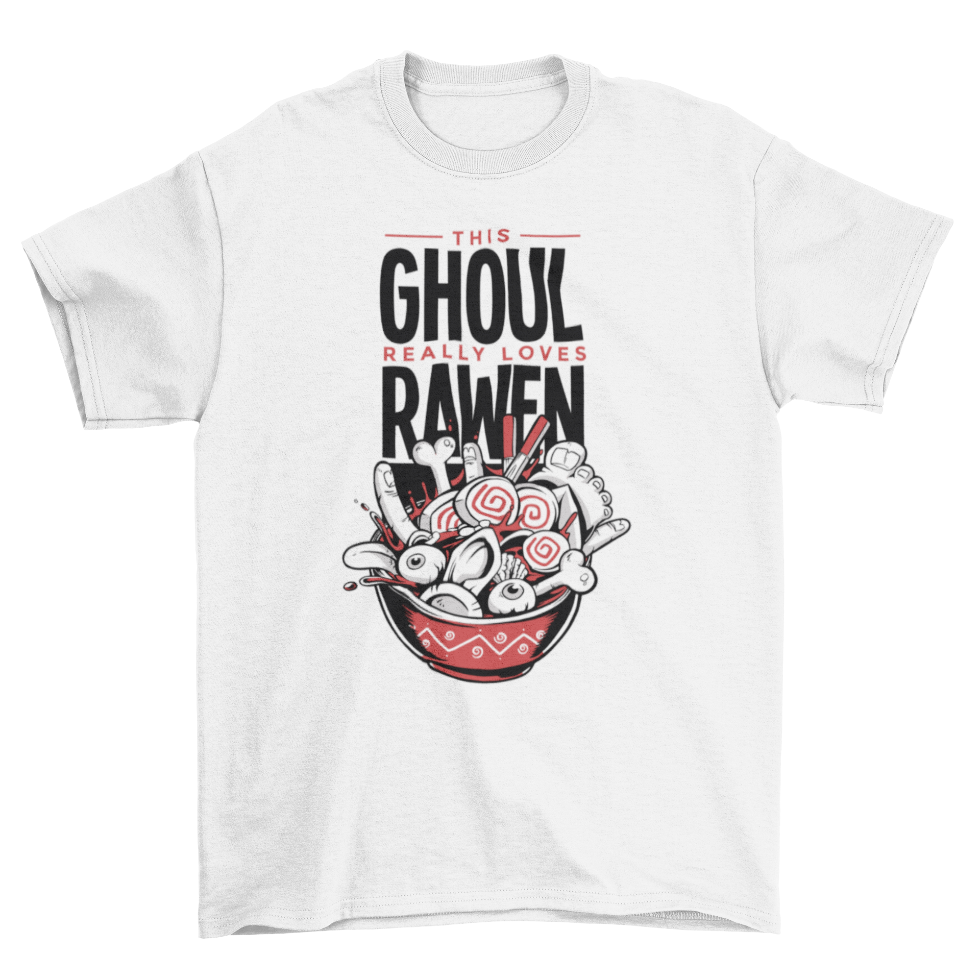 Ghoul Ramen T-shirt design featuring a bowl of ramen with bones and human parts, accompanied by the quote 'THIS GHOUL REALLY LOVES RAWEN.'