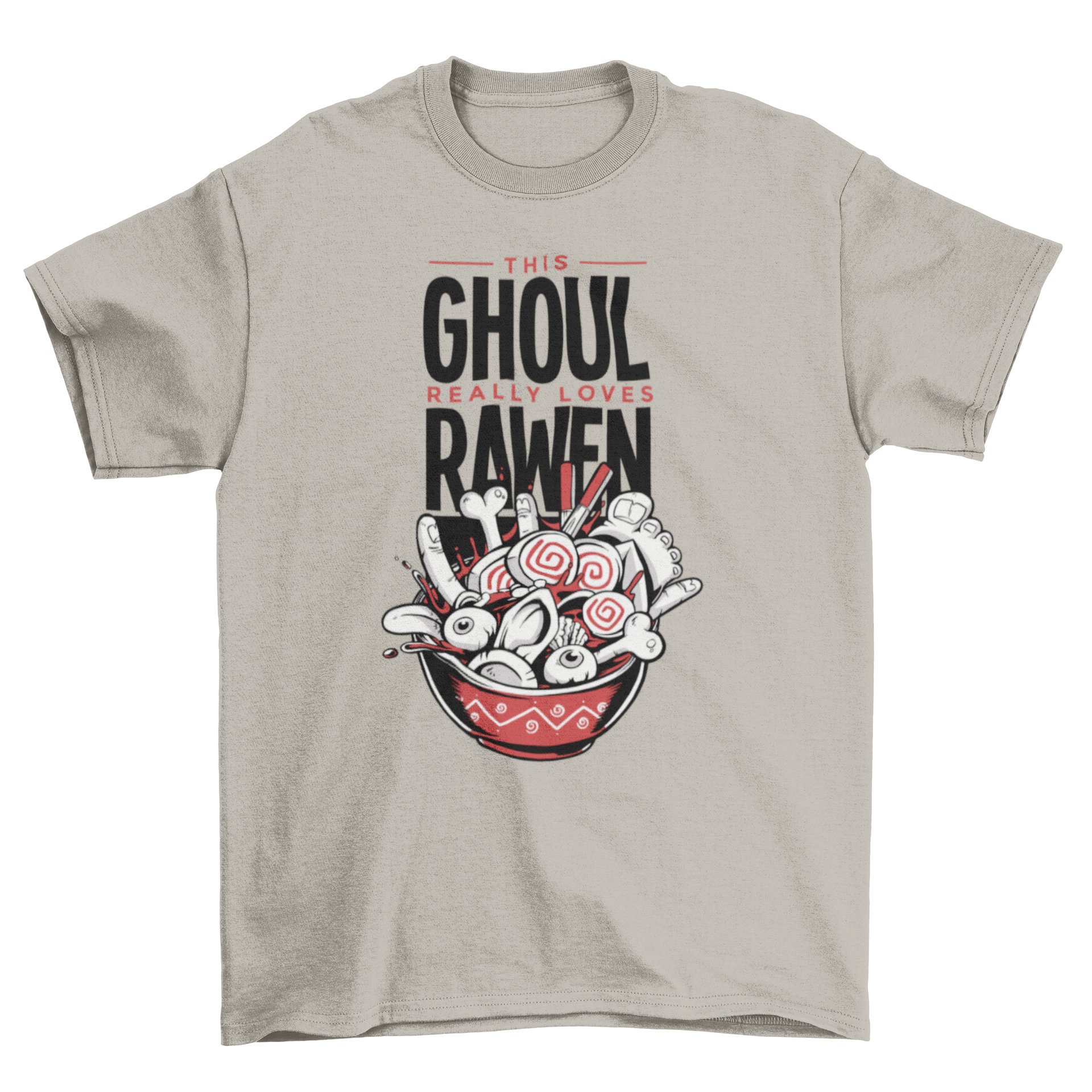 Ghoul Ramen T-shirt design featuring a bowl of ramen with bones and human parts, accompanied by the quote 'THIS GHOUL REALLY LOVES RAWEN.'