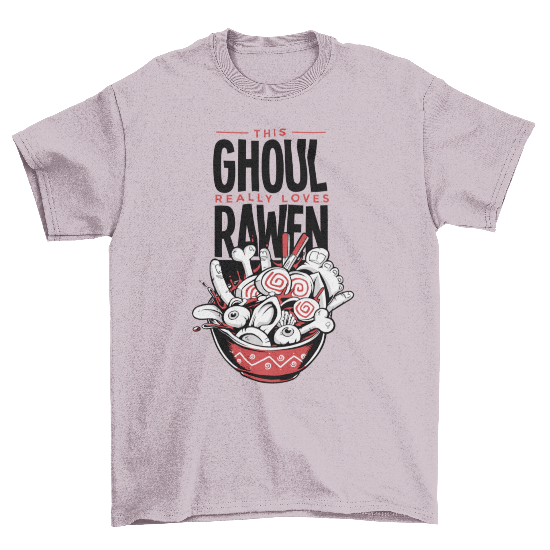 Ghoul Ramen T-shirt design featuring a bowl of ramen with bones and human parts, accompanied by the quote 'THIS GHOUL REALLY LOVES RAWEN.'