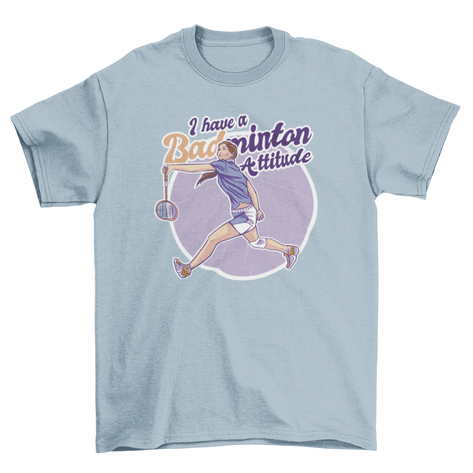 A stylish t-shirt featuring a girl playing badminton with the quote 'I have a badminton attitude'.