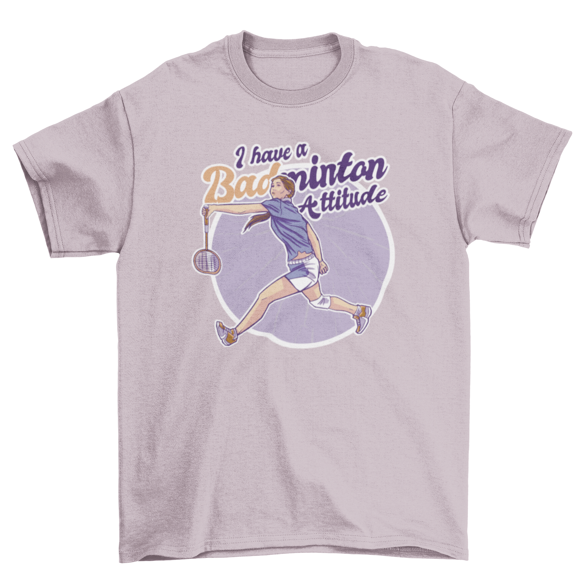 A stylish t-shirt featuring a girl playing badminton with the quote 'I have a badminton attitude'.