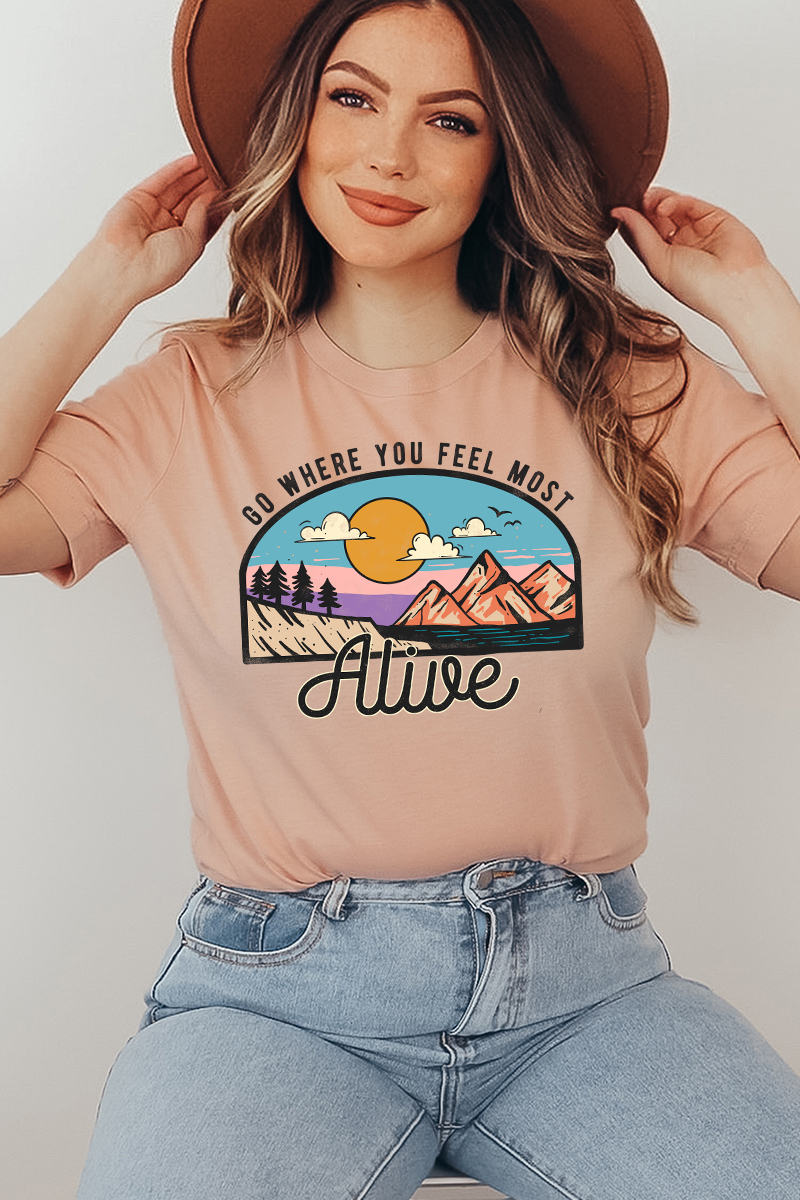 Go Where You Feel Most Alive T-shirt made of premium ring spun cotton with a soft textile flex print design.