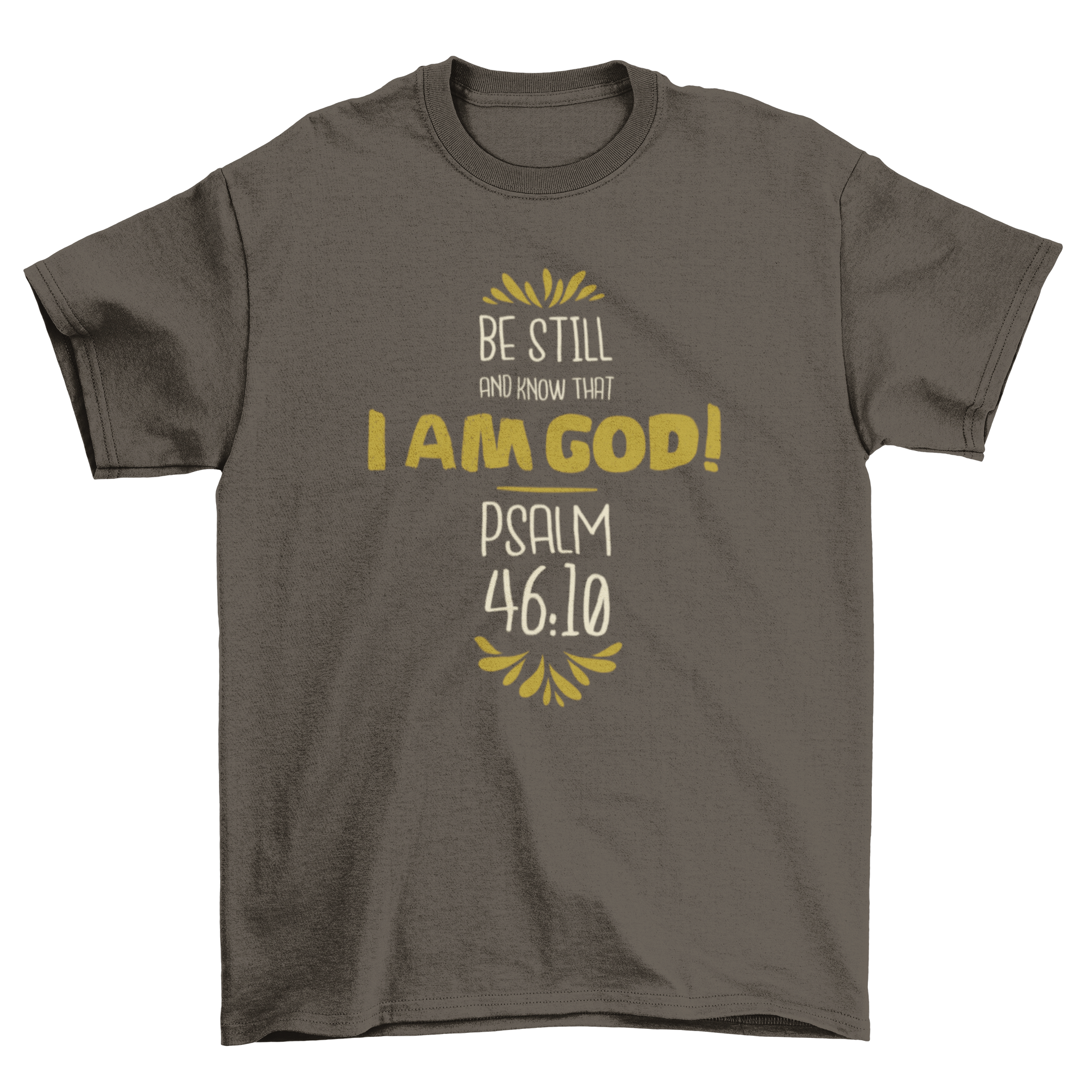 A stylish t-shirt featuring the quote 'Be still and know that I am good, Psalm 46:10' in elegant typography.