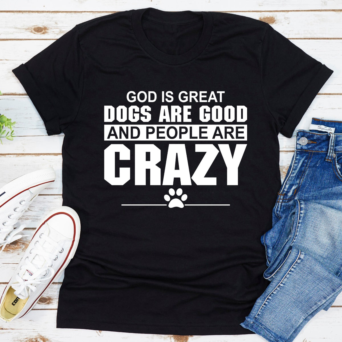 A comfortable God Is Great Dogs Are Good And People Are Crazy T-Shirt featuring a humorous design, perfect for dog lovers.