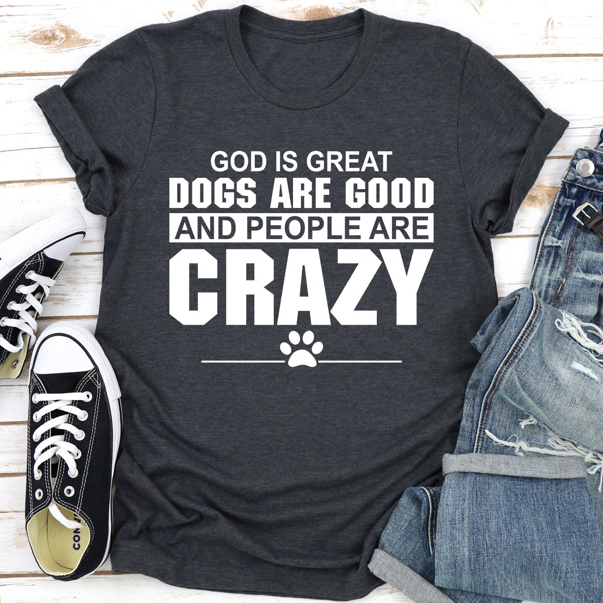 A comfortable God Is Great Dogs Are Good And People Are Crazy T-Shirt featuring a humorous design, perfect for dog lovers.