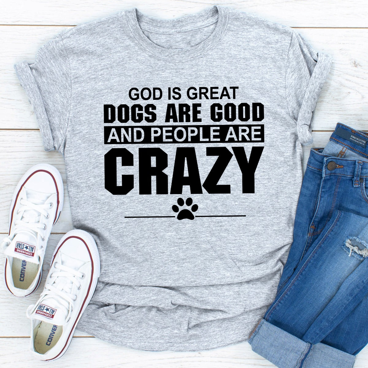 A comfortable God Is Great Dogs Are Good And People Are Crazy T-Shirt featuring a humorous design, perfect for dog lovers.