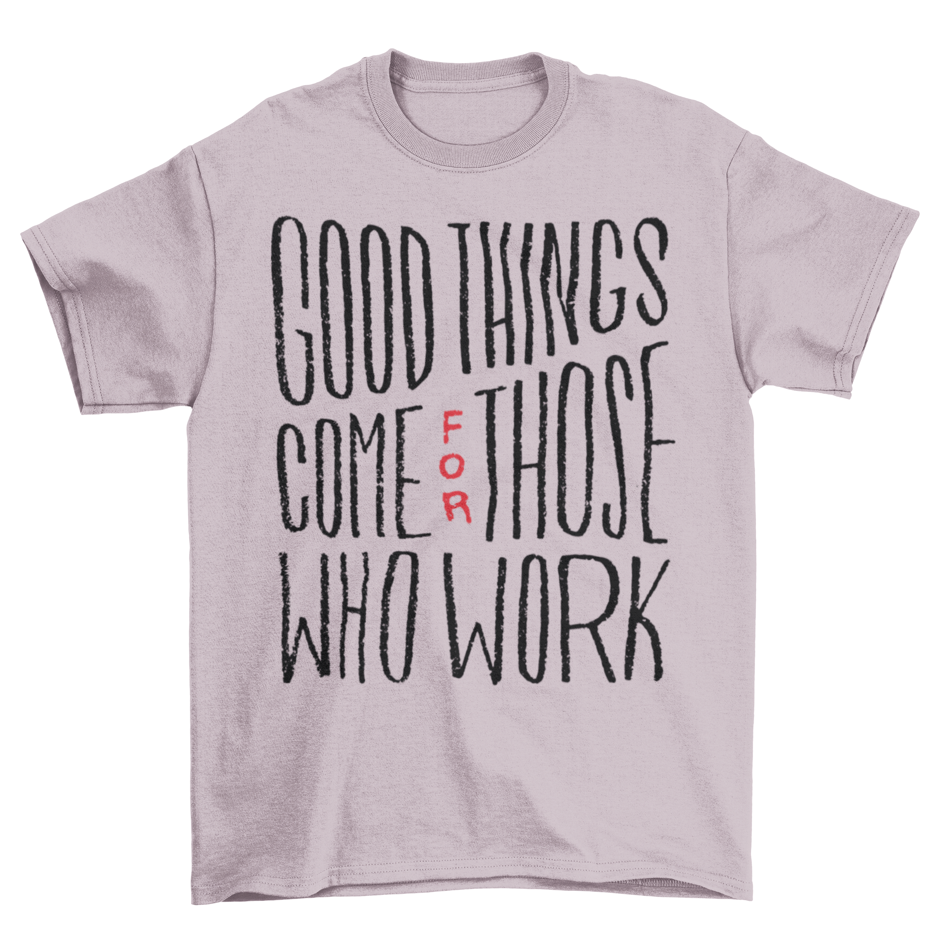 Good Things Work T-Shirt featuring an inspiring quote design in a stylish fit.