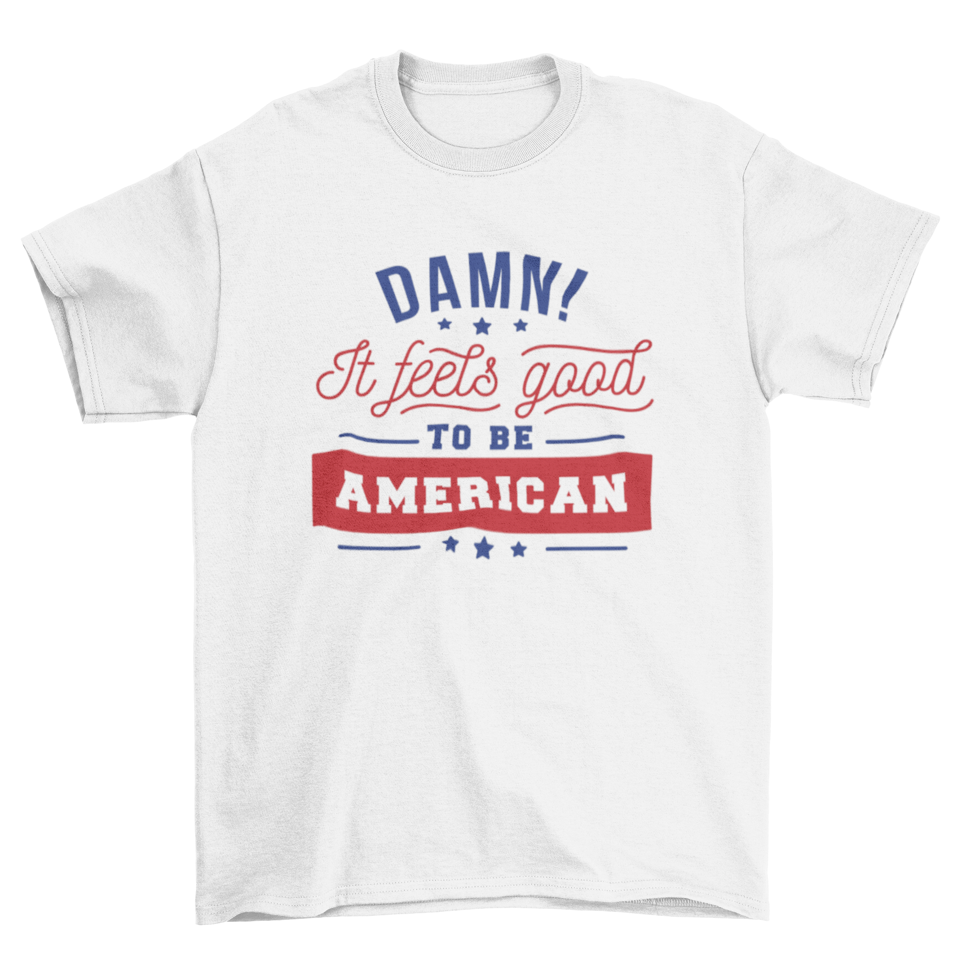 A stylish t-shirt featuring the quote 'Damn! It feels good to be American' with blue stars and red, white, and blue lettering.