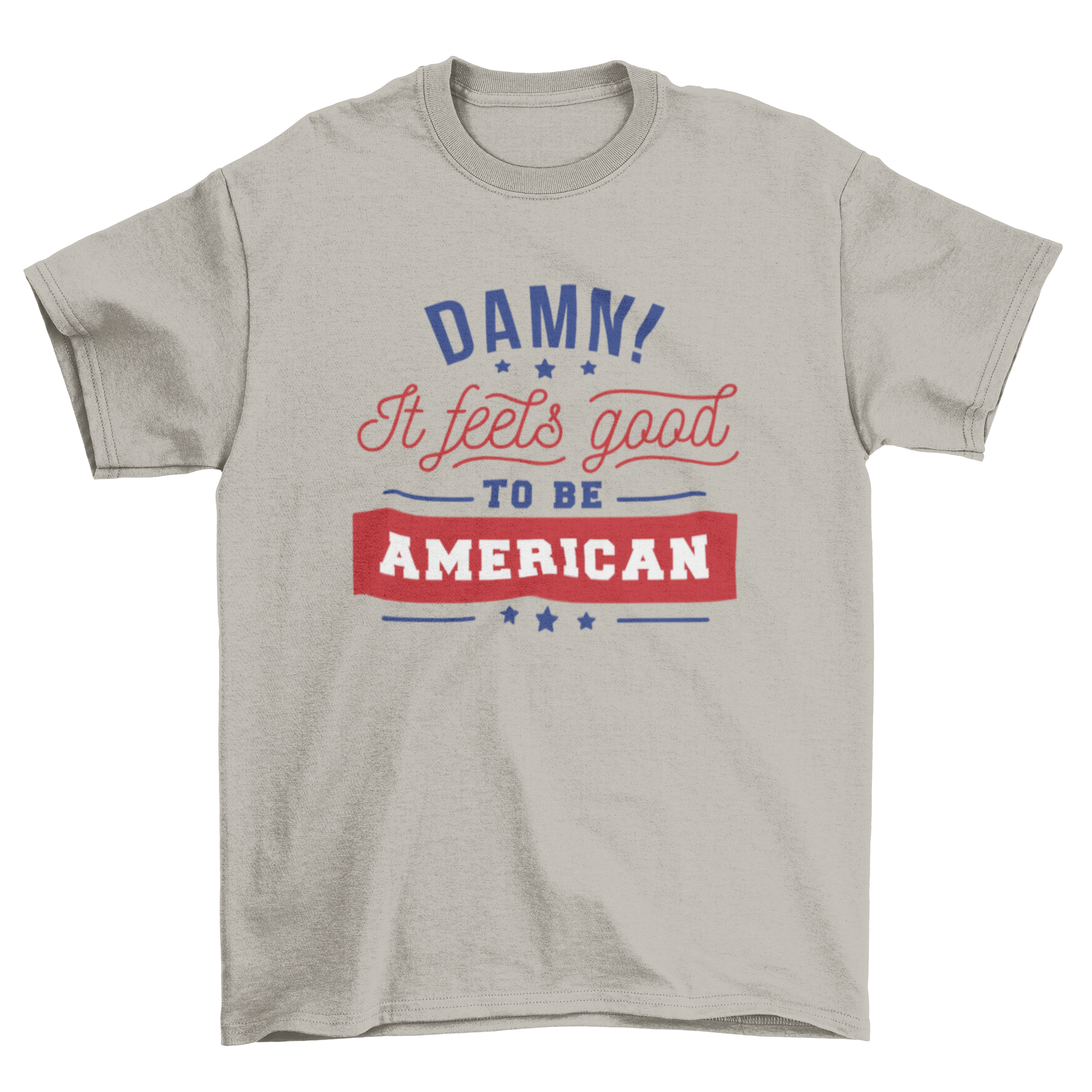 A stylish t-shirt featuring the quote 'Damn! It feels good to be American' with blue stars and red, white, and blue lettering.