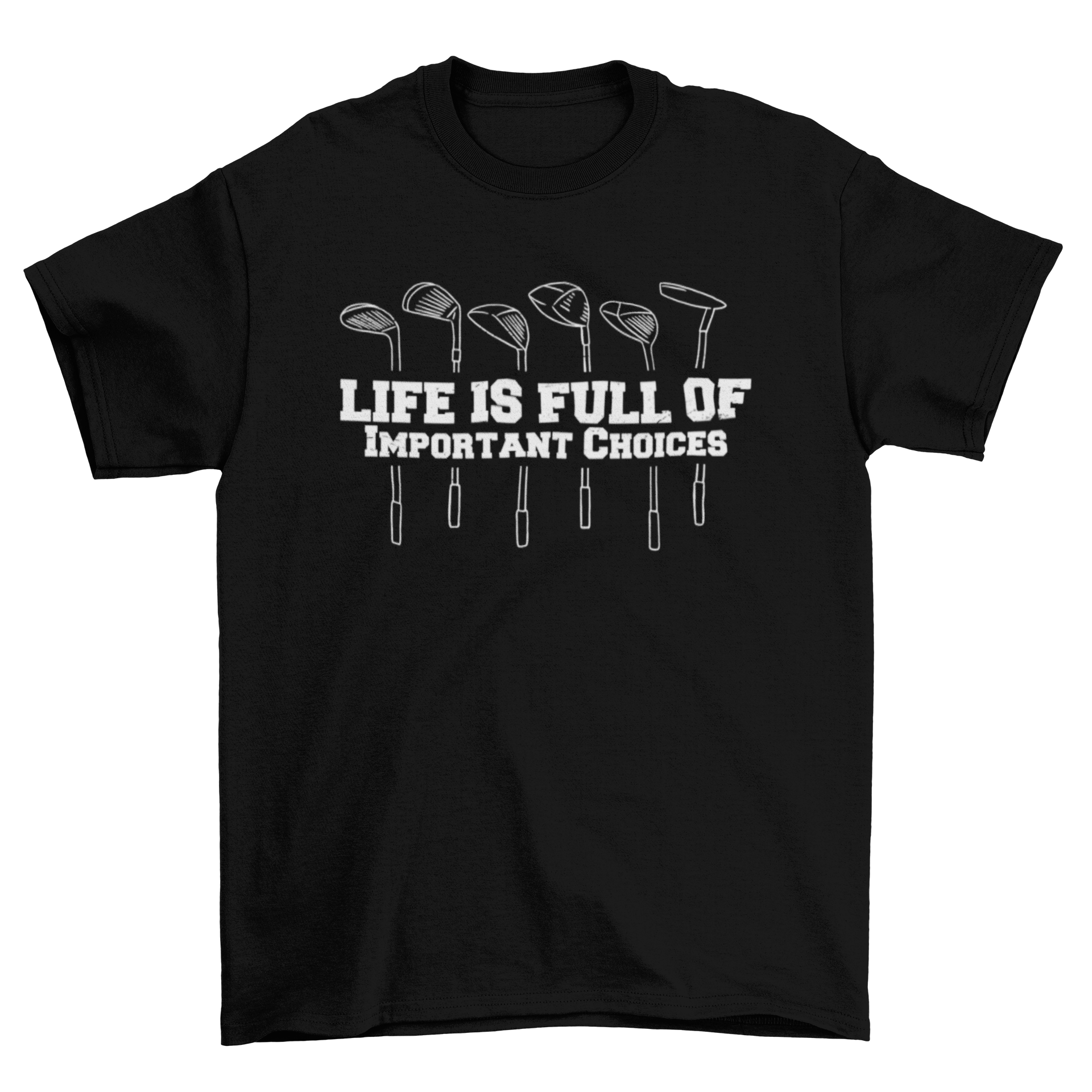 A stylish t-shirt featuring golf clubs and the quote 'Life is full of important choices' designed for golf enthusiasts.