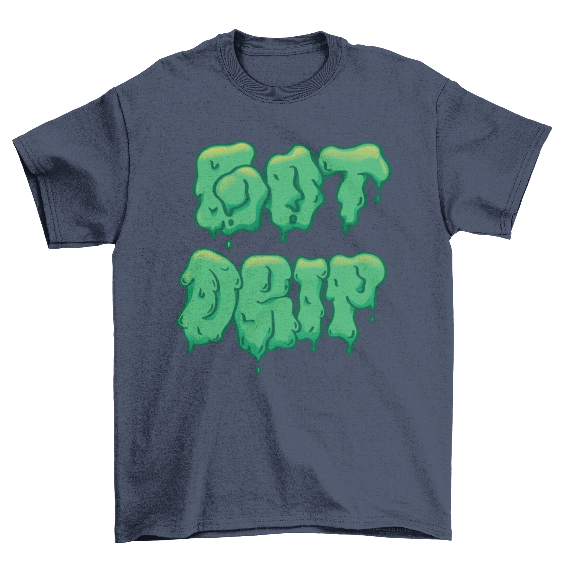 Got Drip T-shirt featuring a gooey style quote design in vibrant colors.