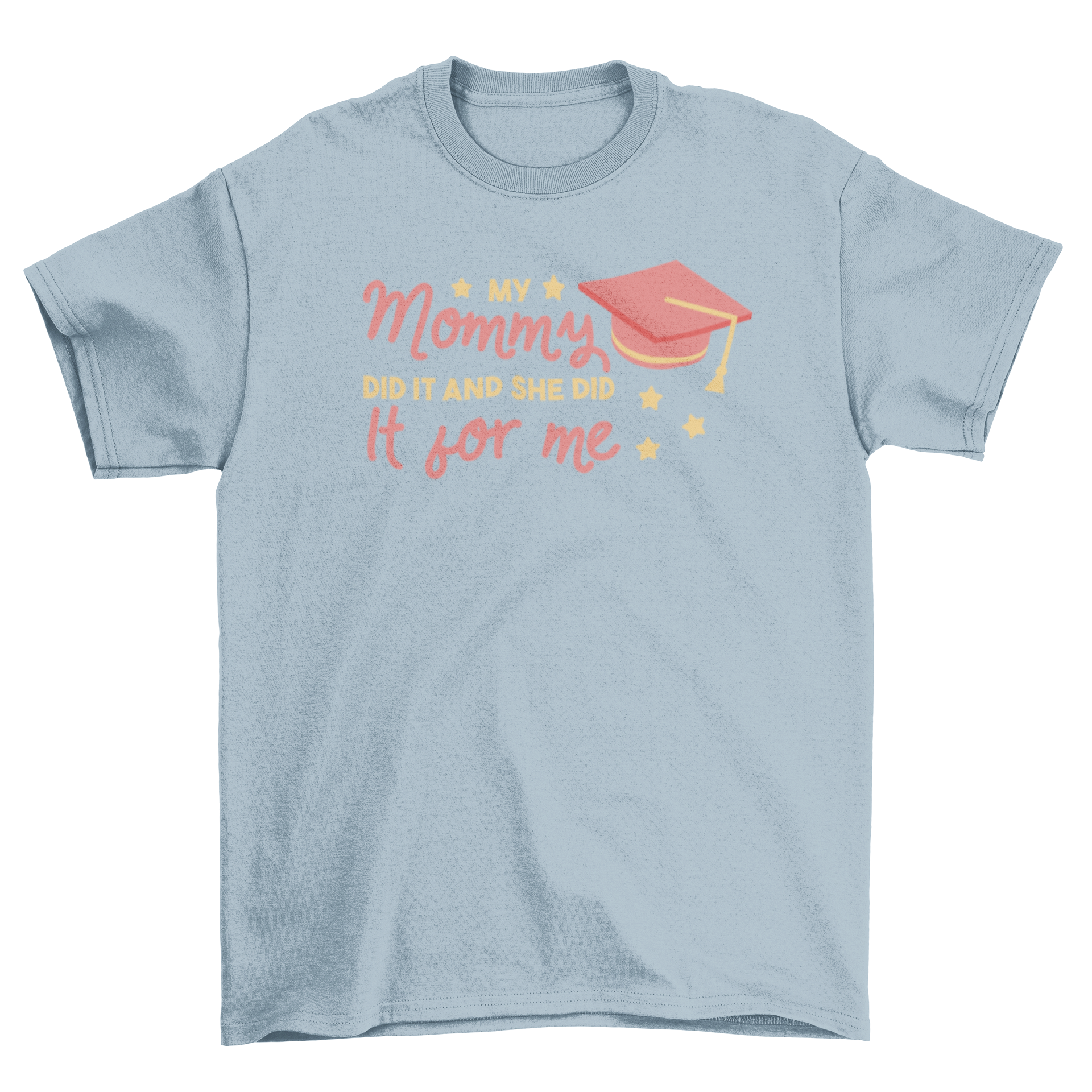 Graduated mom quote t-shirt featuring a graduation cap and heartfelt message.