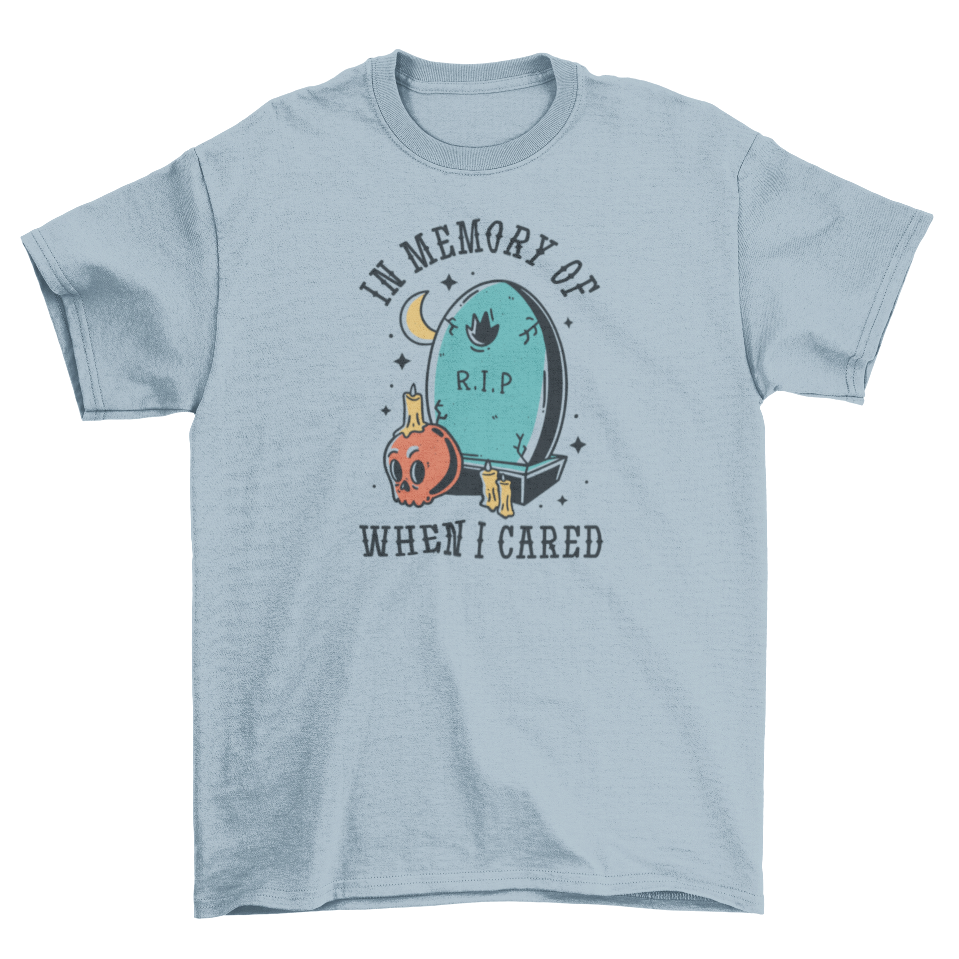 Grave Funny Quote T-Shirt featuring a grave graphic and the quote 'In memory of when I cared'.