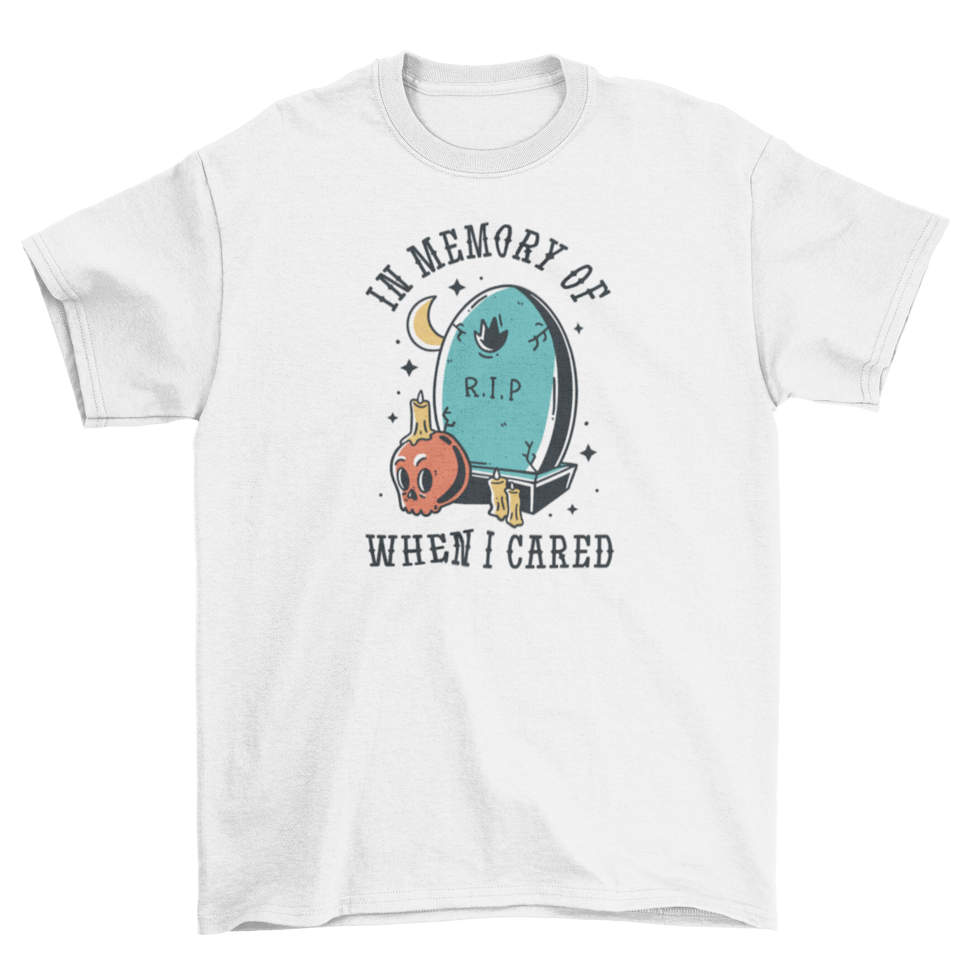 Grave Funny Quote T-Shirt featuring a grave graphic and the quote 'In memory of when I cared'.