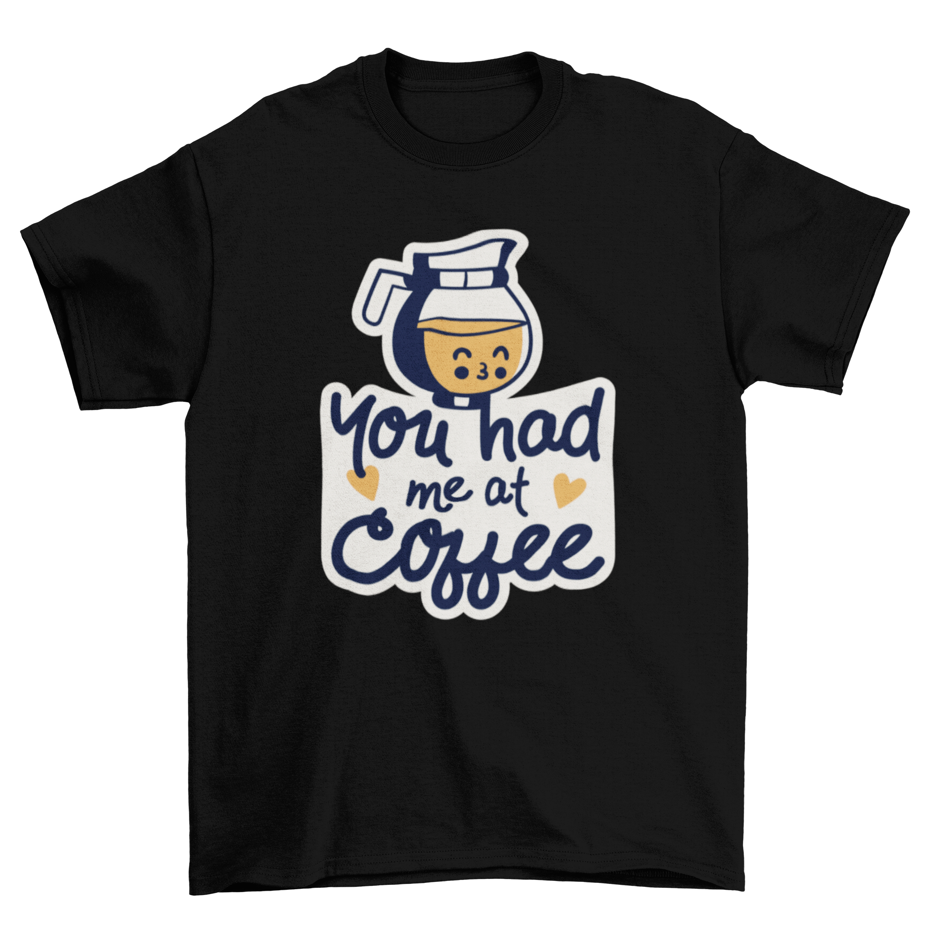 Cute t-shirt featuring a smiling coffee pot illustration and artistic lettering saying 'You had me at coffee'.