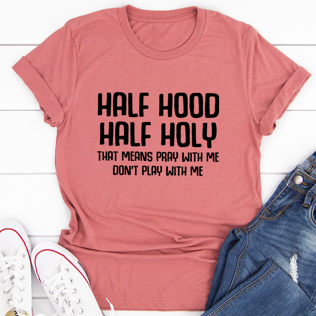 Half Hood Half Holy T-Shirt made from soft ring-spun cotton, featuring double stitching for durability and a stylish design.