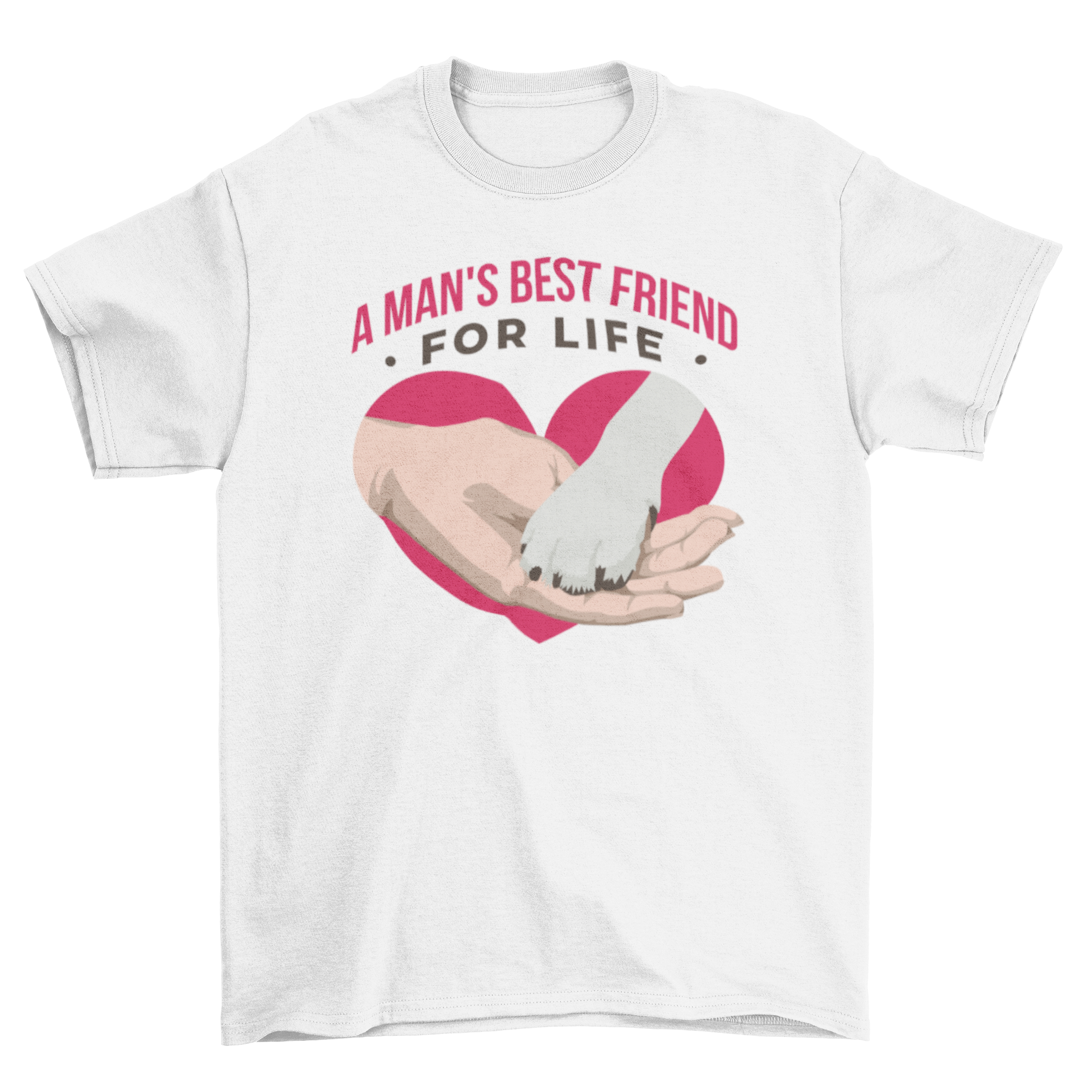 A t-shirt featuring a human hand holding a dog's paw with the quote 'A man's best friend for life'.