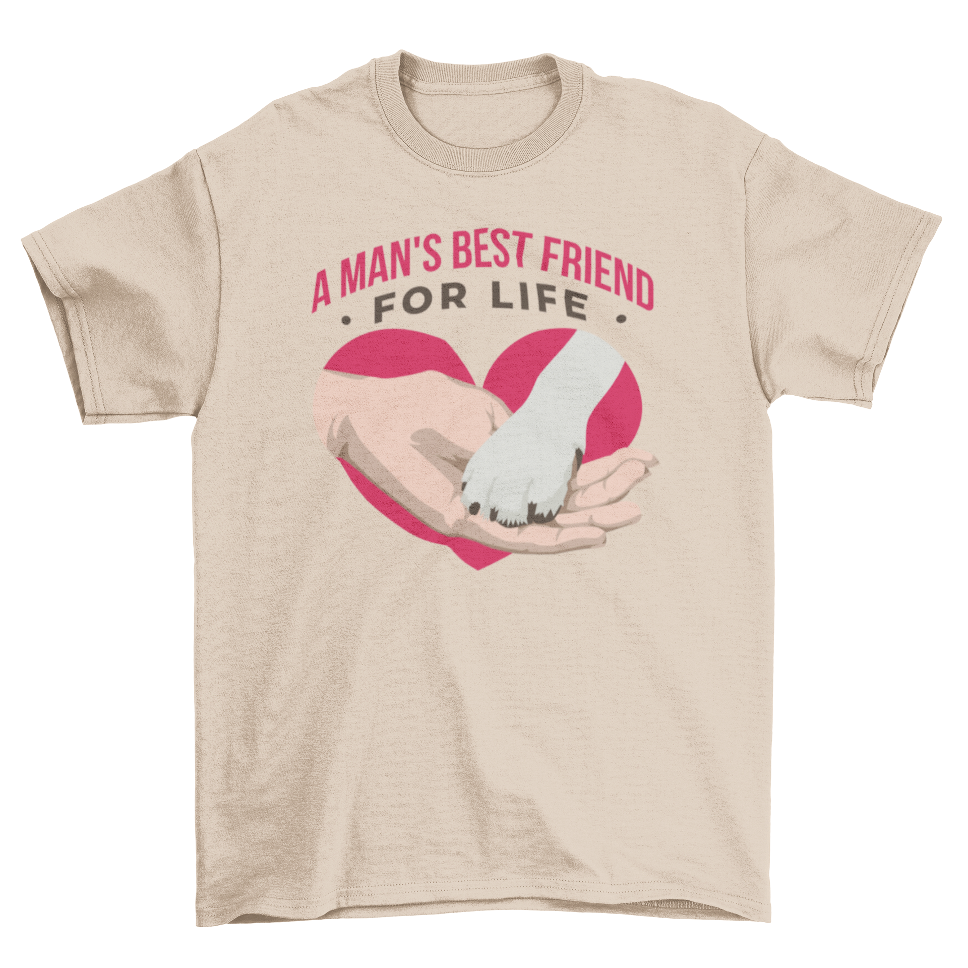 A t-shirt featuring a human hand holding a dog's paw with the quote 'A man's best friend for life'.