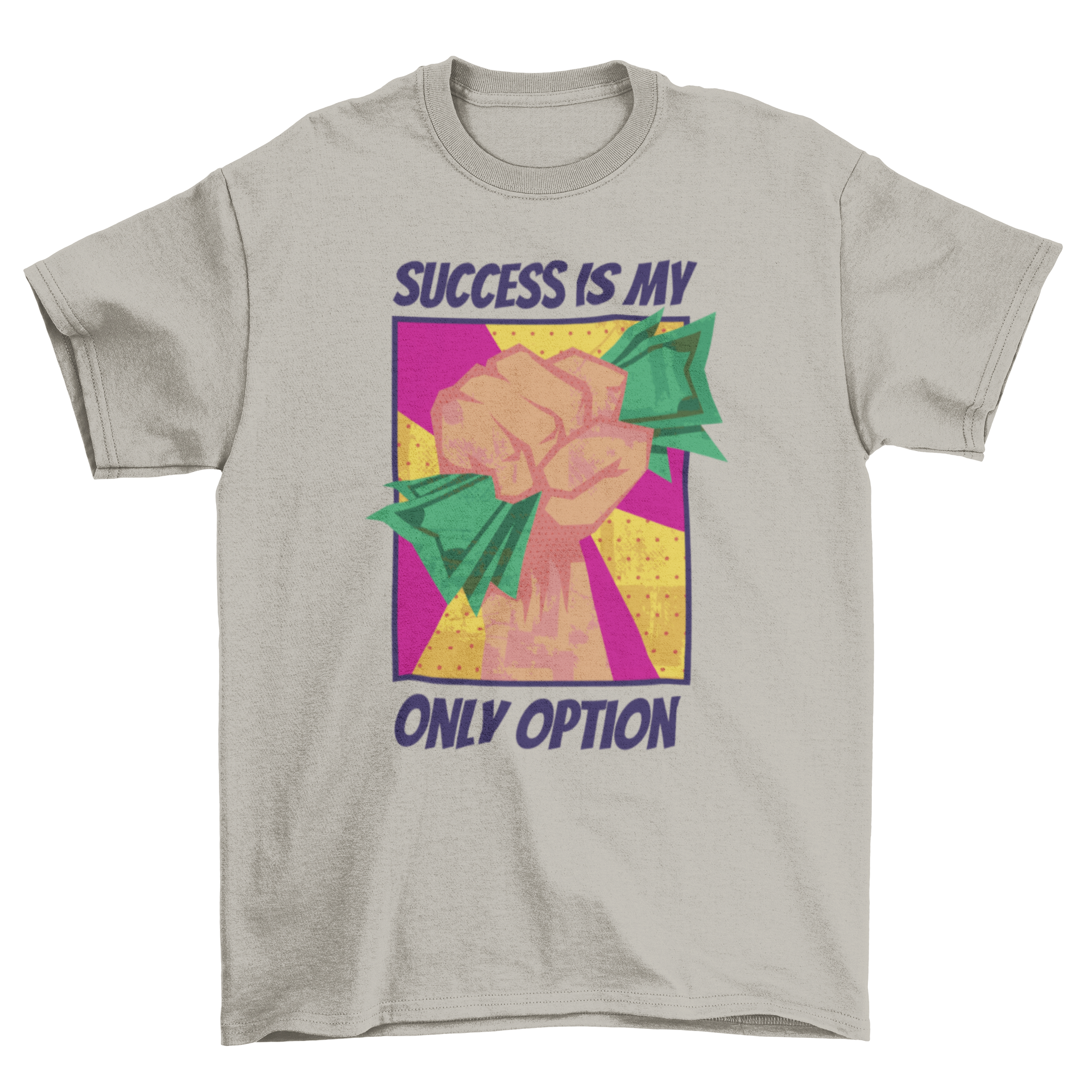 A stylish t-shirt featuring a hand holding dollar bills with the quote 'Success is my only option' printed on it.