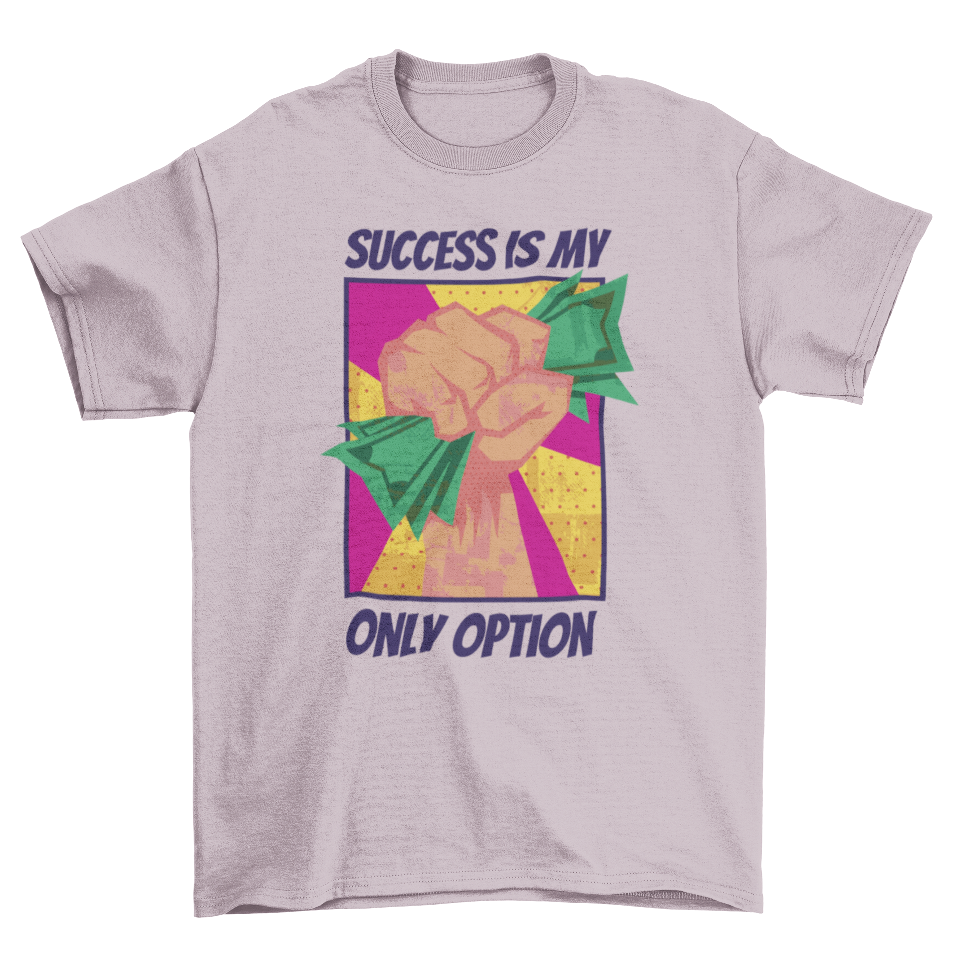 A stylish t-shirt featuring a hand holding dollar bills with the quote 'Success is my only option' printed on it.