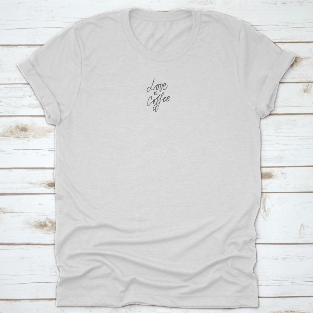 A stylish Hand Lettering Love Coffee T-Shirt featuring unique coffee-themed design, made from soft cotton fabric.