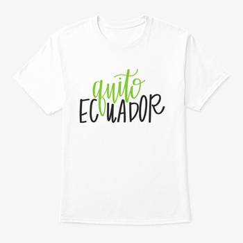 Hand-Lettering Of Quito, Ecuador Inspirational Quote Shirt showcasing a unique design with vibrant colors and comfortable fabric.